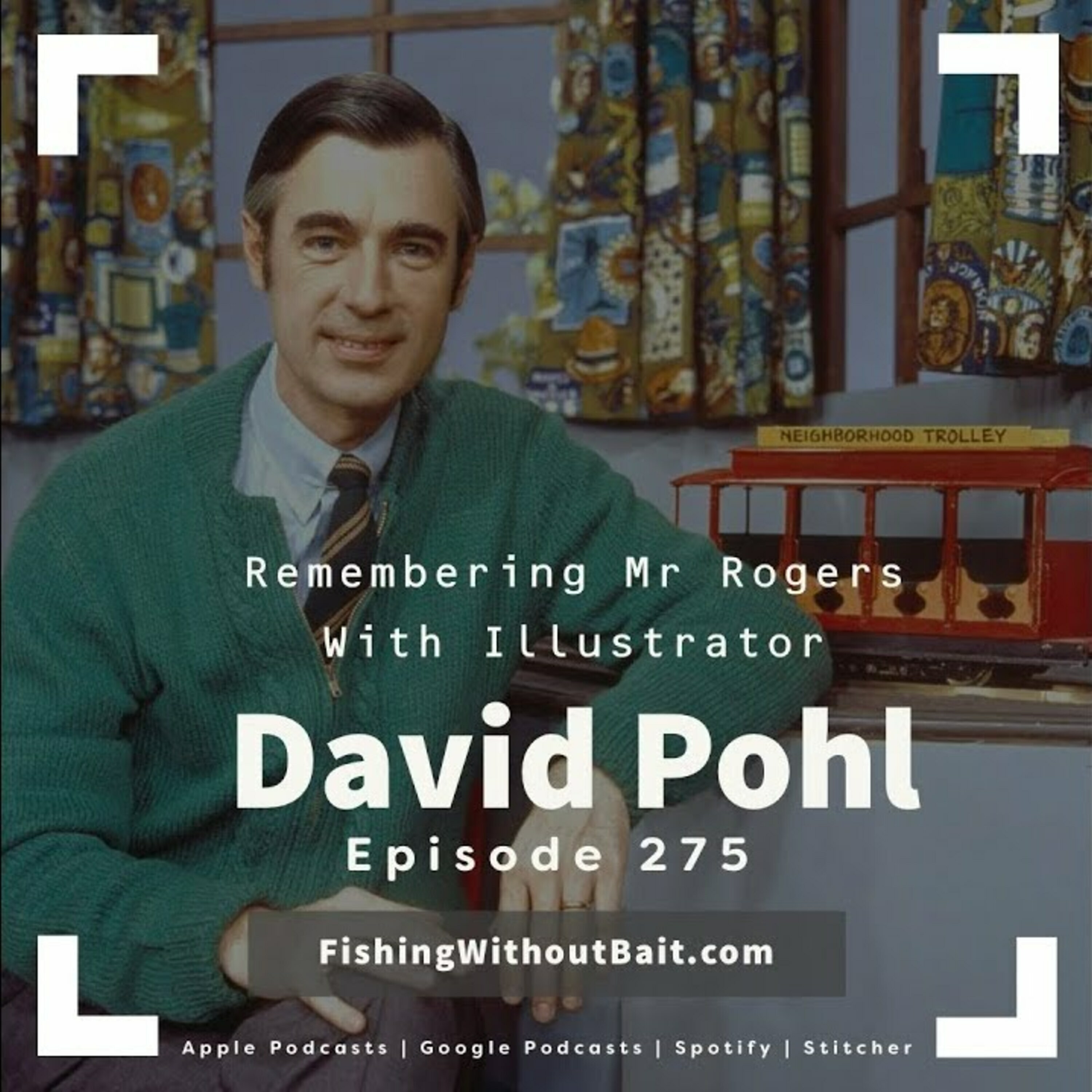 Classic Fishing Without Bait 275: Getting to Know Mr Rogers with David Pohl