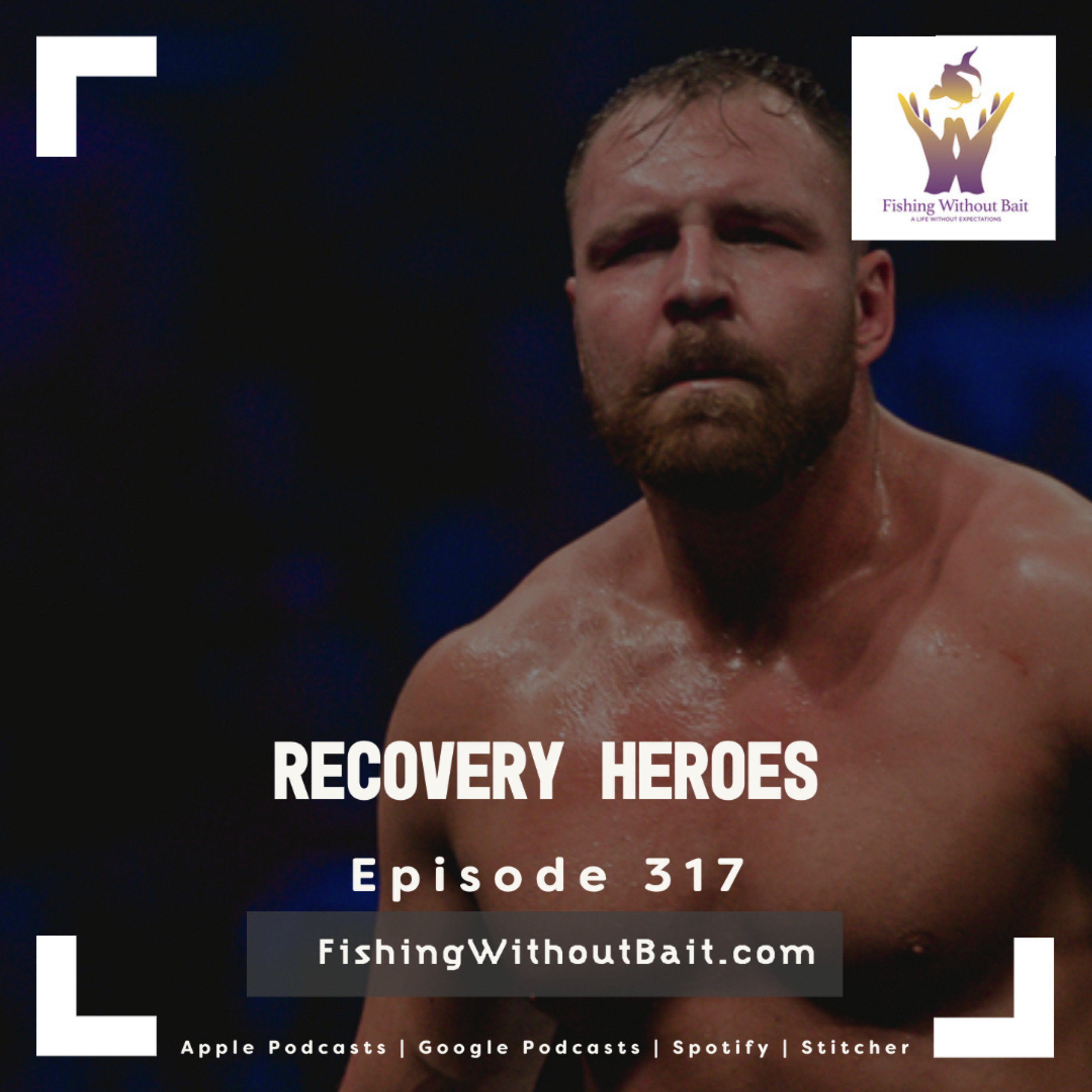 Recovery Heroes | Fishing Without Bait 317