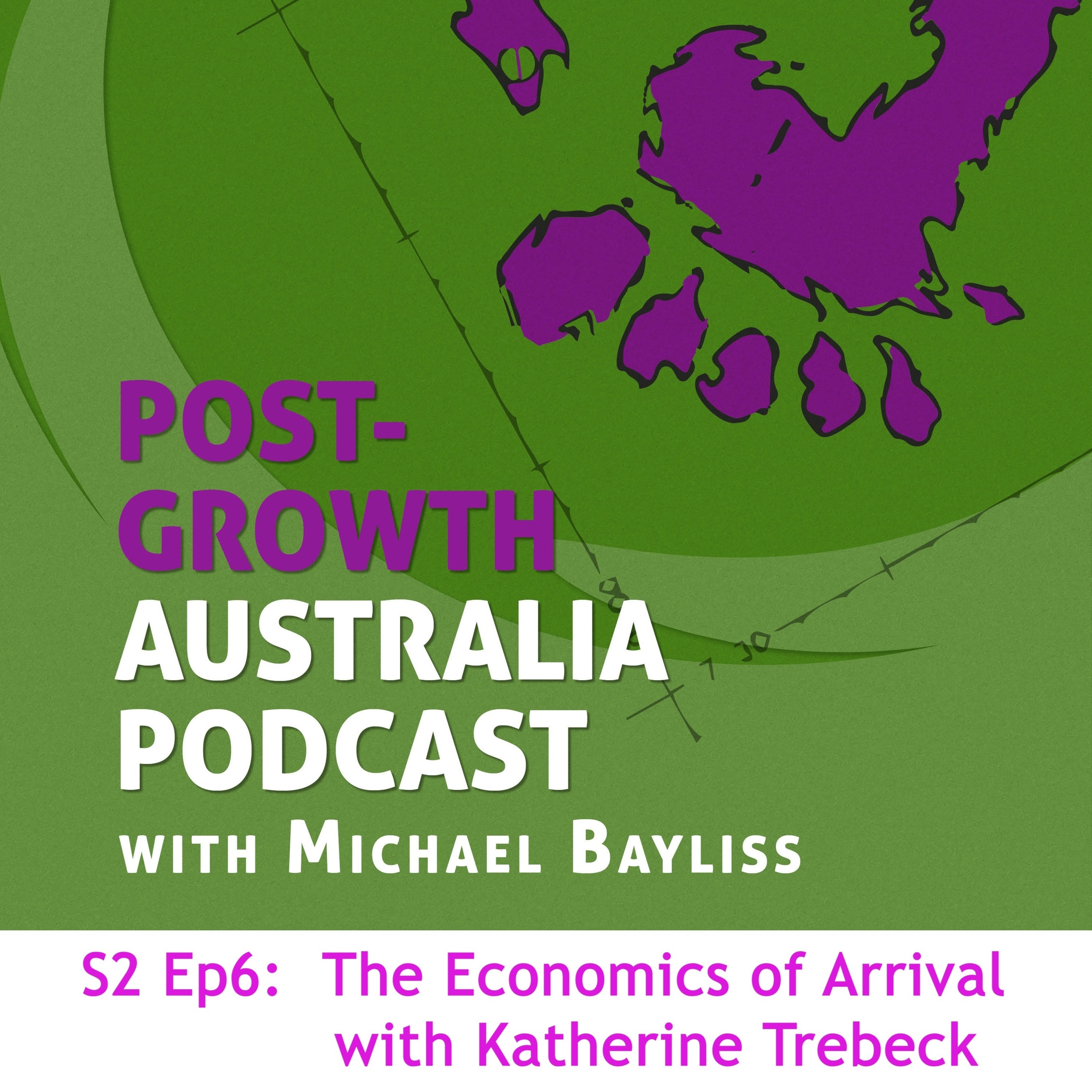 S2 Ep6:  The Economics of Arrival with Katherine Trebeck
