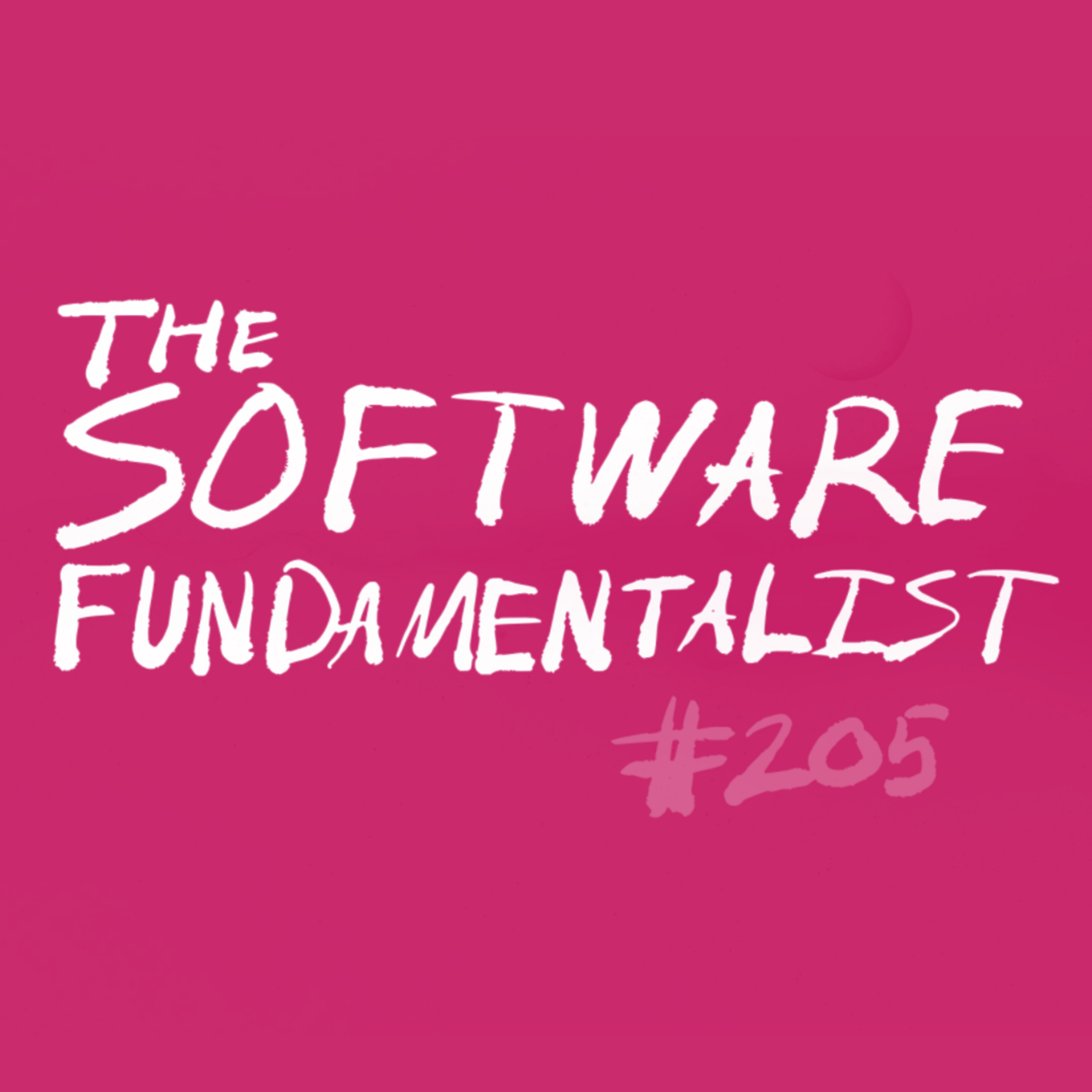 Episode 205: The Software Fundamentalist