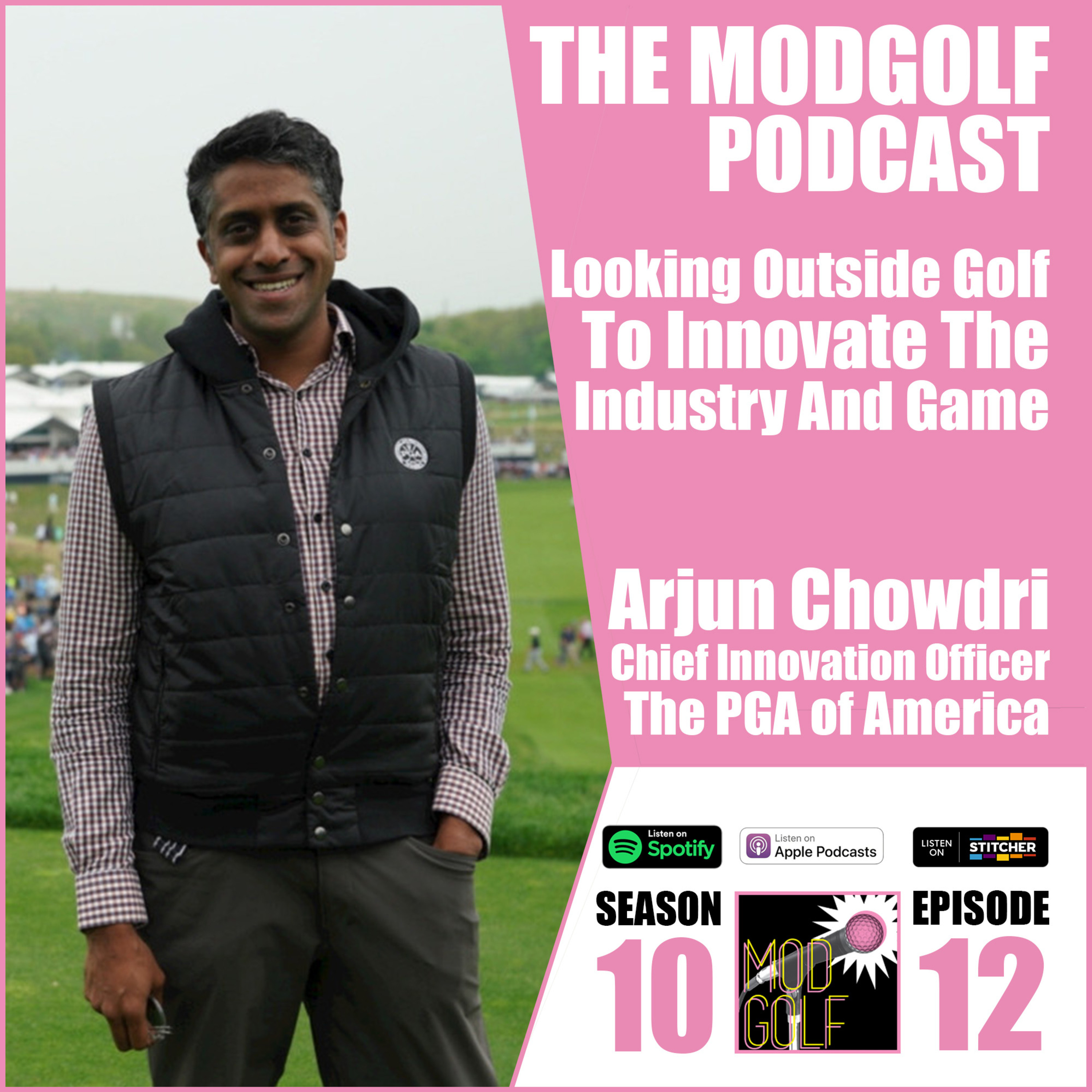 The ModGolf Podcast: Looking Outside Golf To Innovate The Industry And Game  - Arjun Chowdri, Chief Innovation Officer with The PGA of America