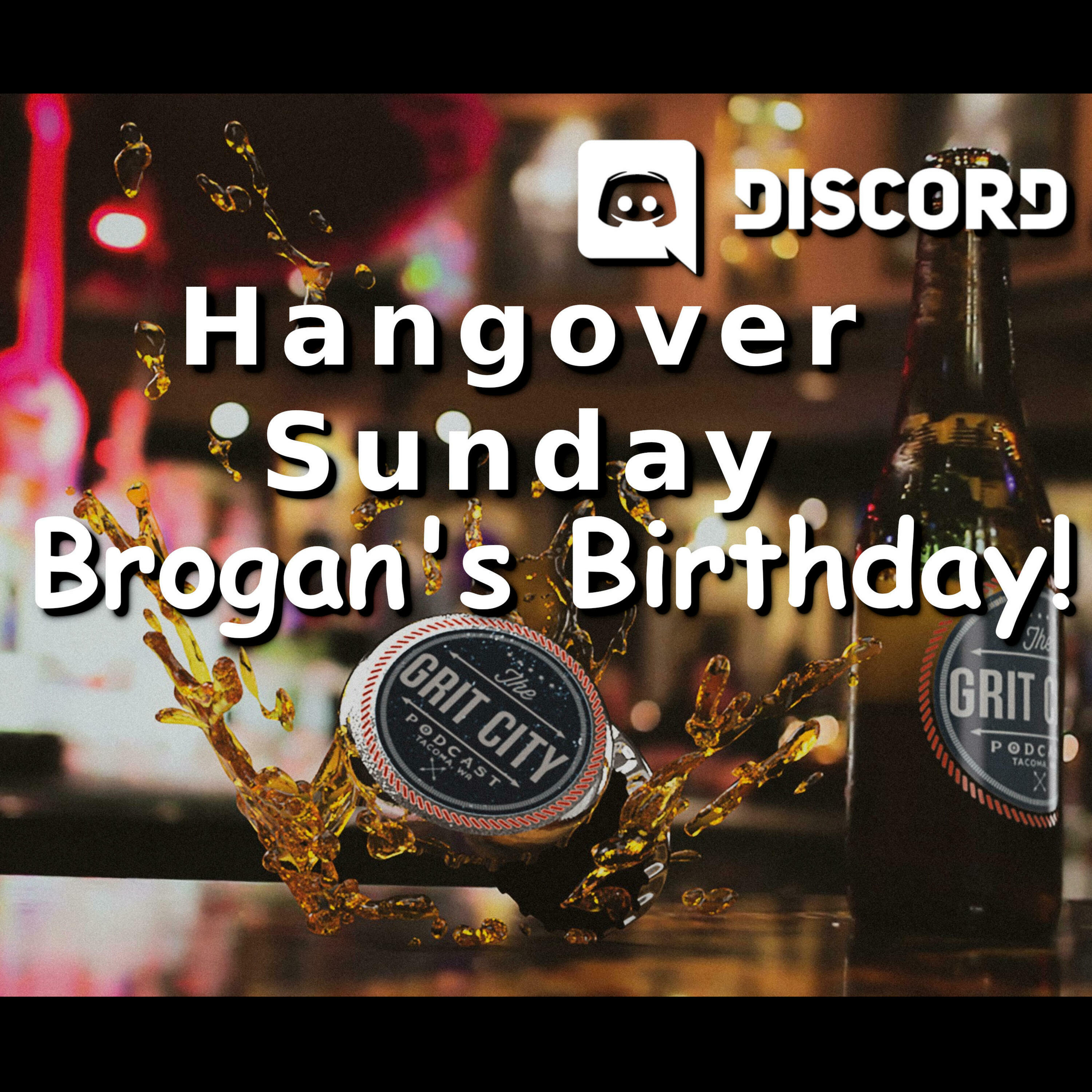 GCP: Hangover Sunday - Brogan’s Birthday!
