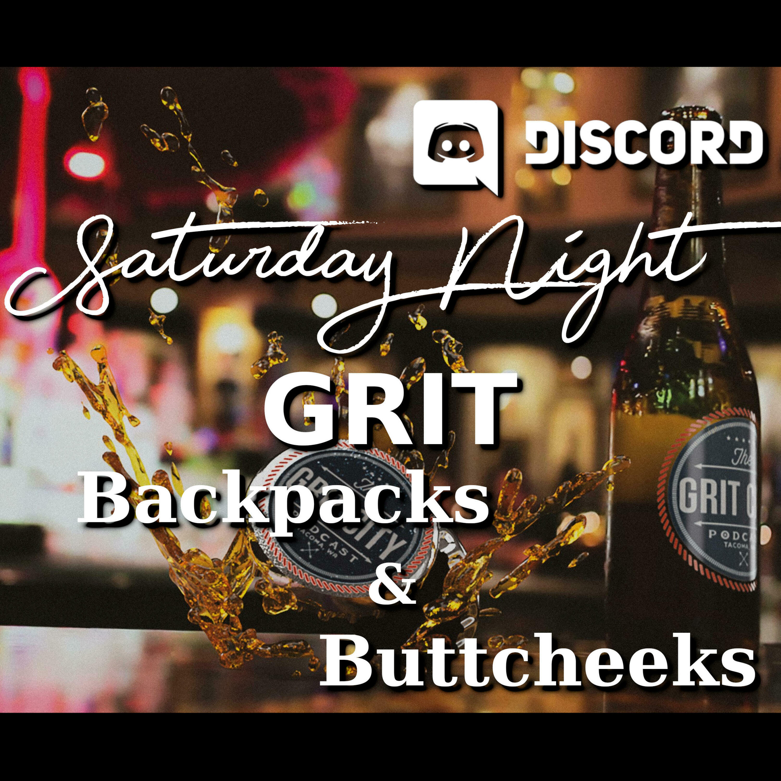 Saturday Night Grit - Backpacks and Buttcheeks