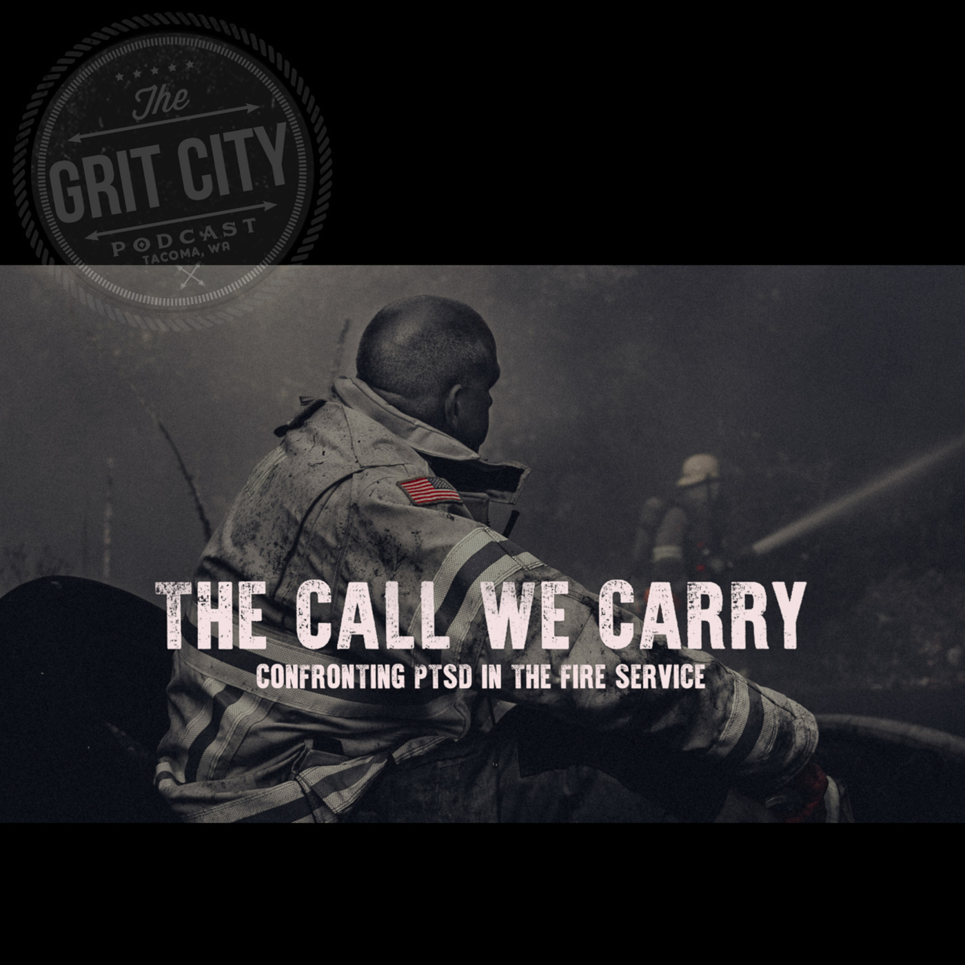The Grit City Podcast: GCP: The Call We Carry - Tacoma Fire Department