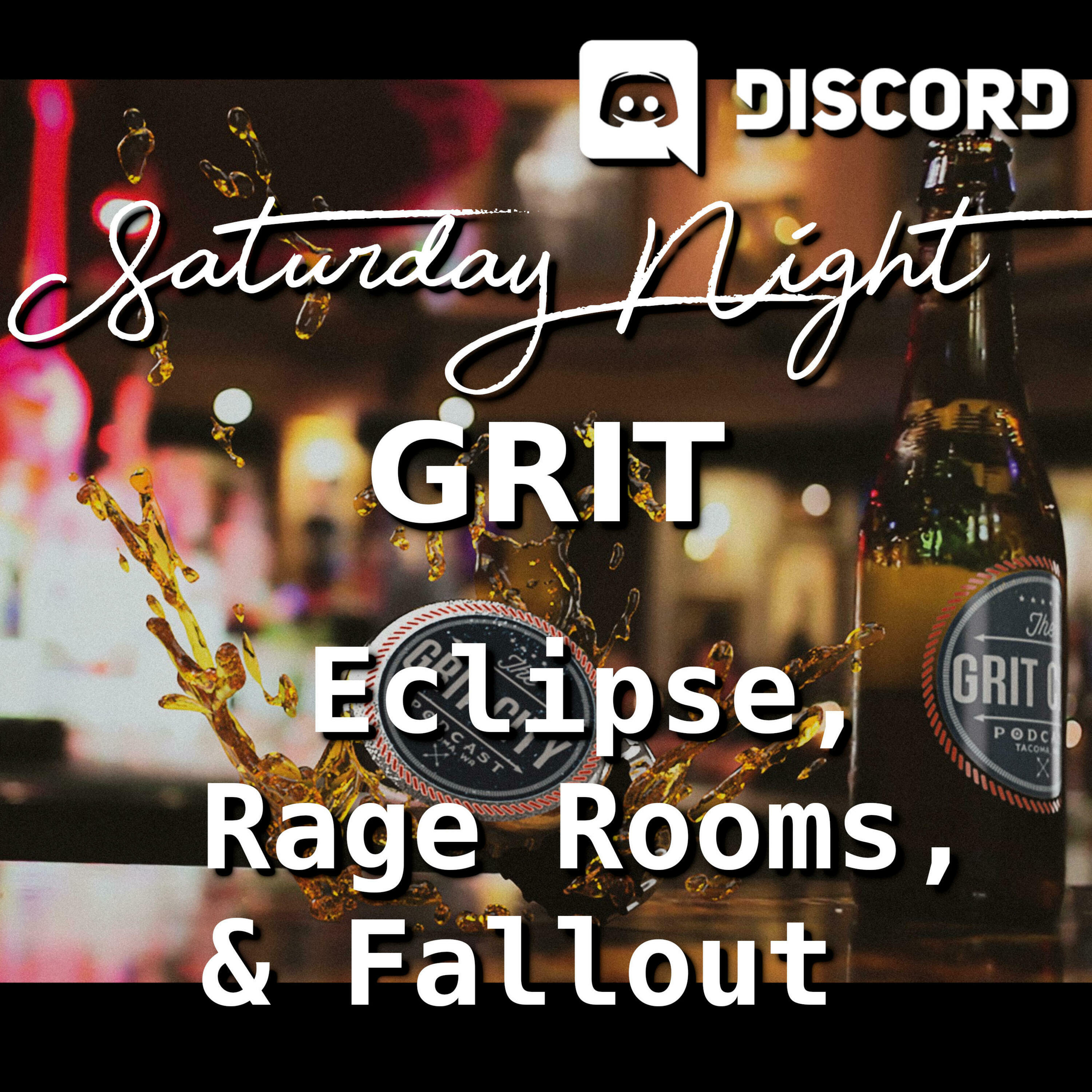 GCP: Saturday Night Grit - Eclipse, Rage Rooms, & Fallout