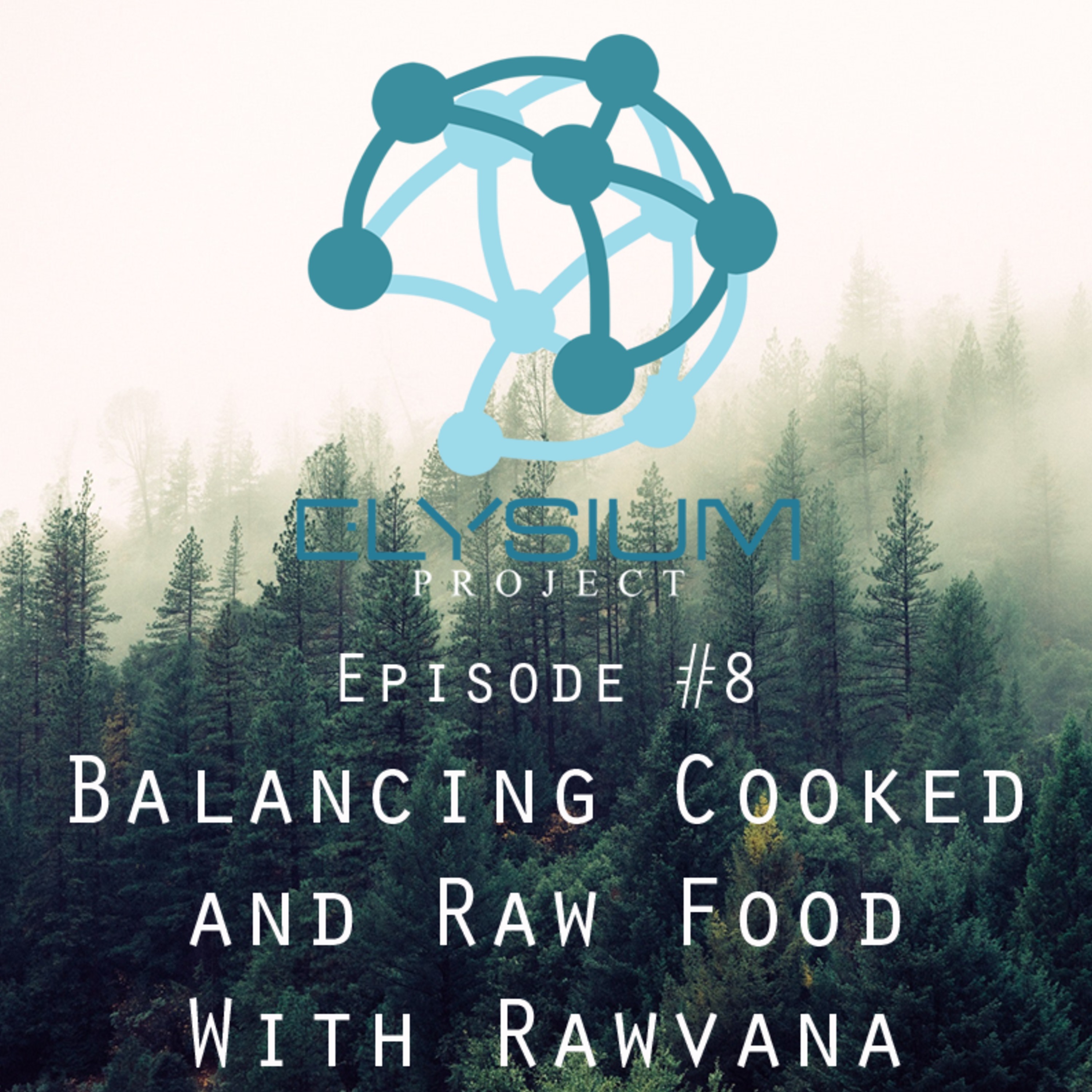 Episode 8: Balancing Cooked and Raw Food with RawVana