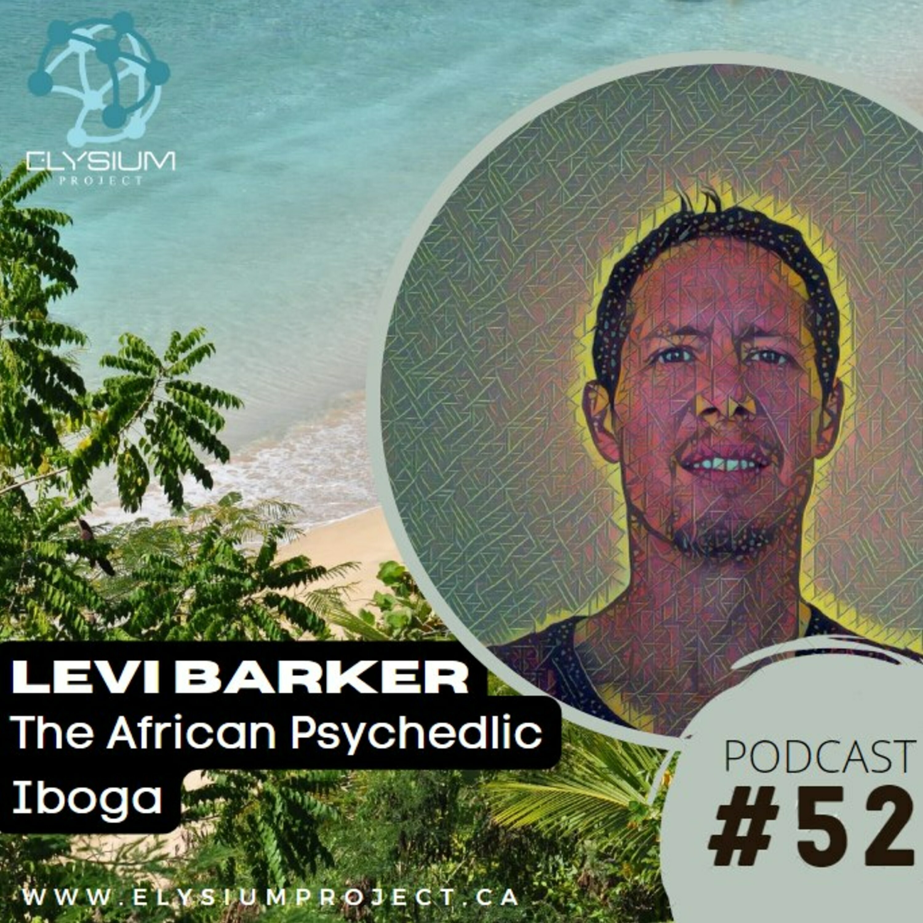 52: The African Psychedelic Iboga w/ Levi Barker