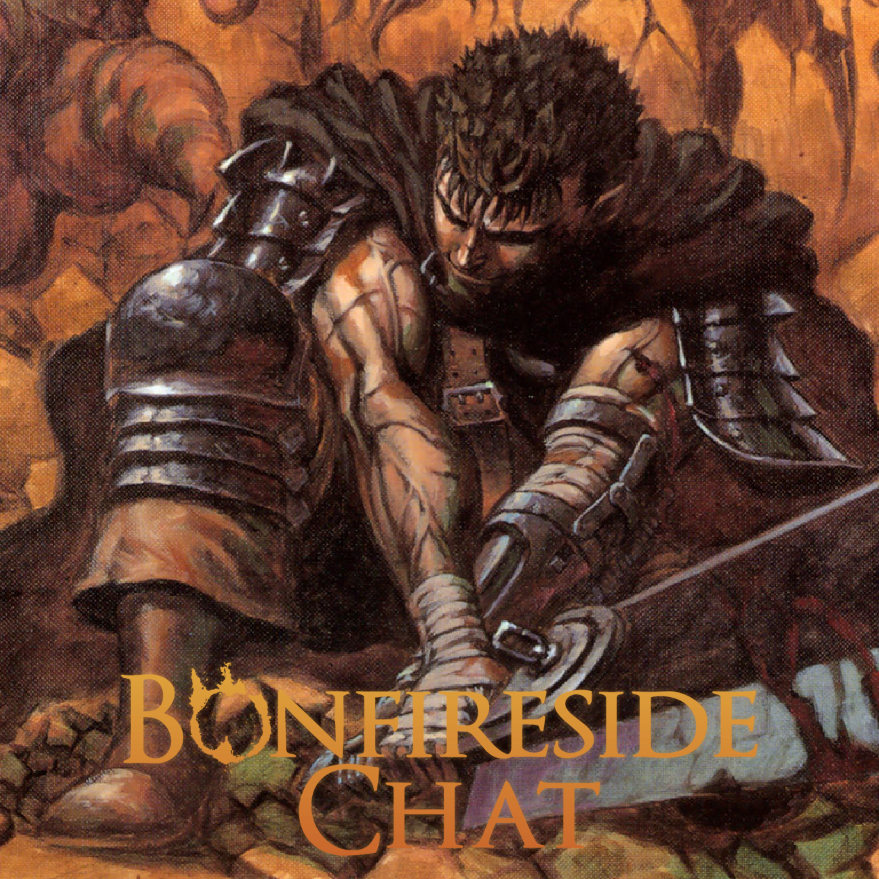 Episode 28 Berserk Manga Part 2 Bonfireside Chat A Dark Souls And Bloodborne Podcast Podcast Podtail