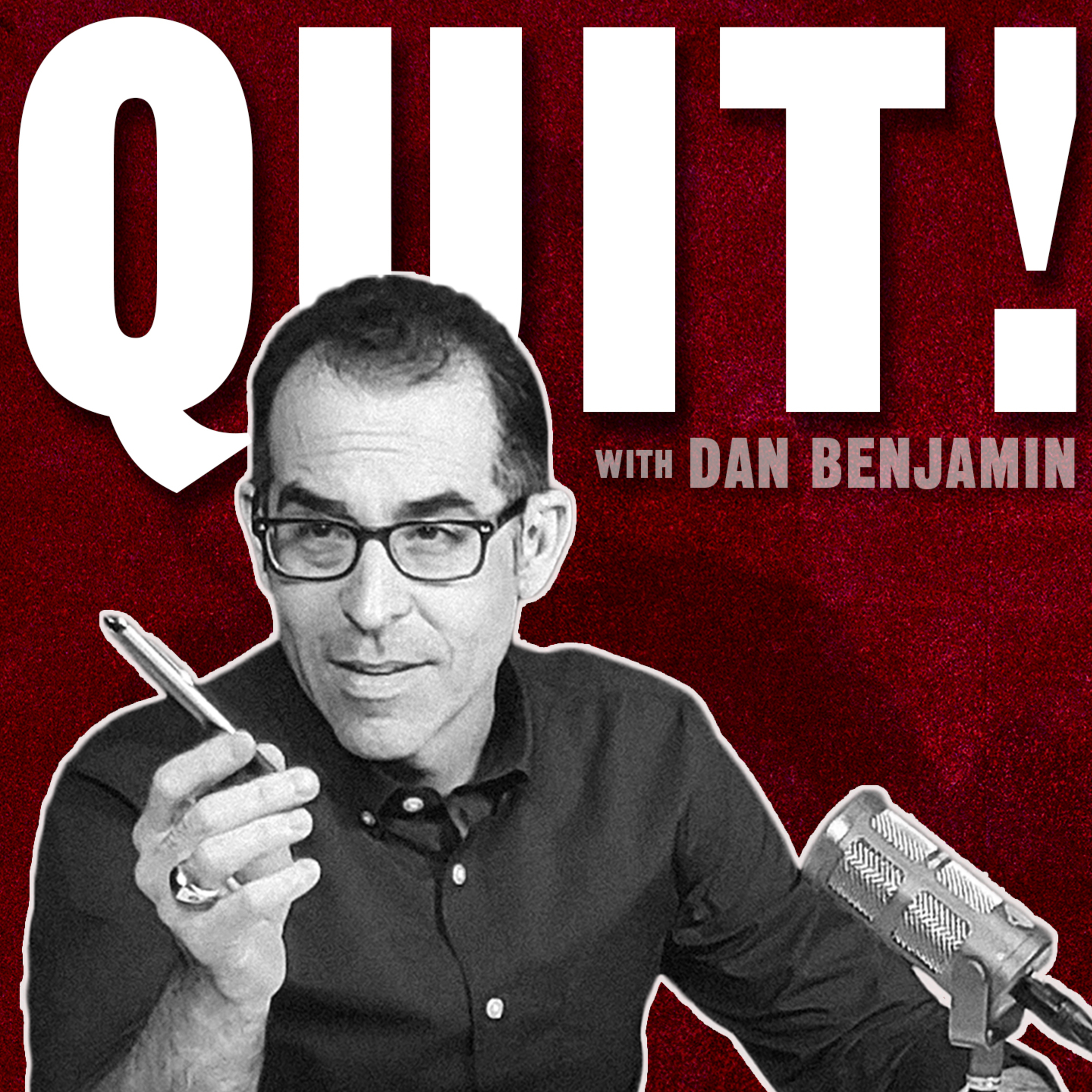 QUIT! with Dan Benjamin