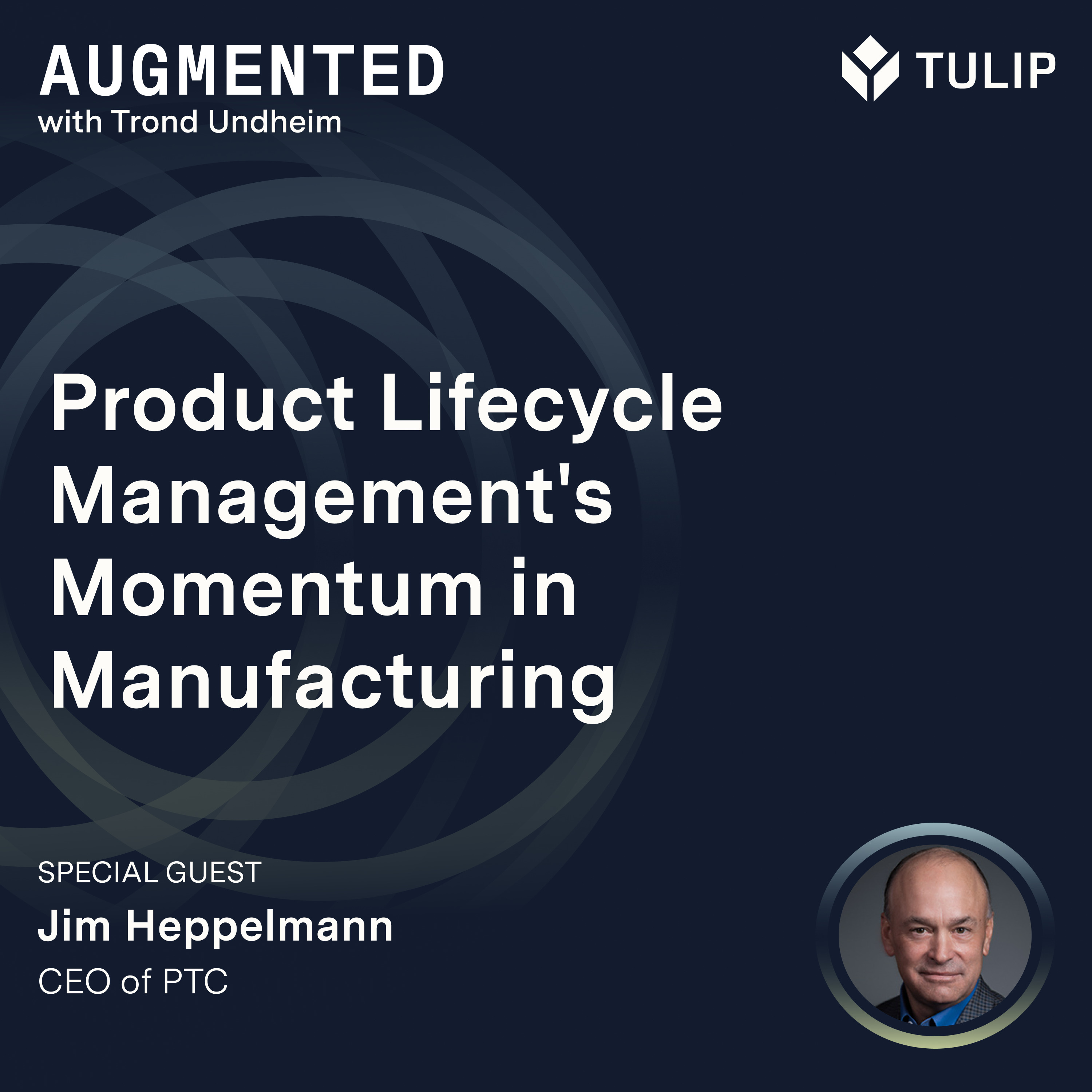 Episode 105: Product Lifecycle Management's Momentum in Manufacturing with Jim Heppelmann