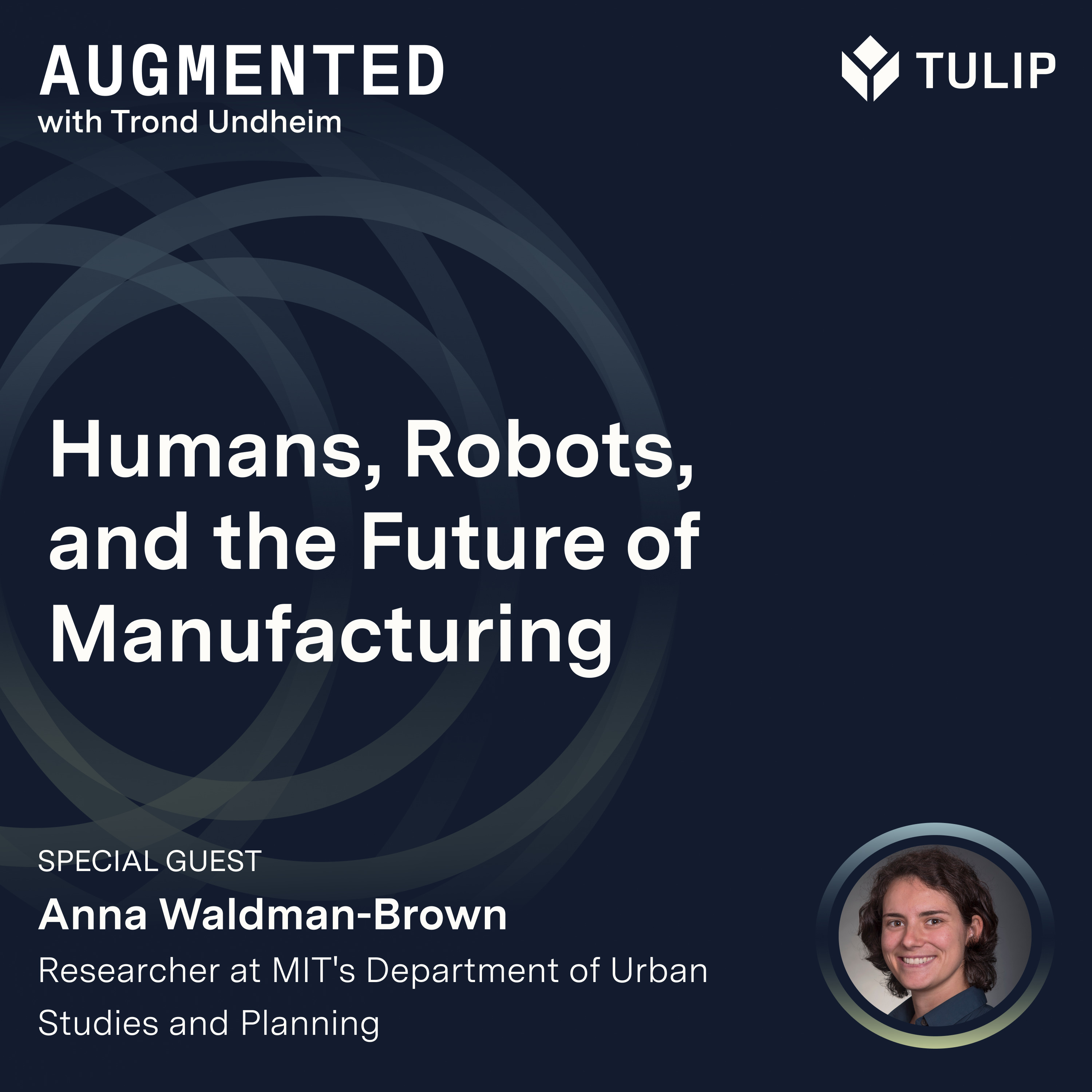 Episode 112: Humans, Robots, and the Future of Manufacturing with Anna Waldman-Brown