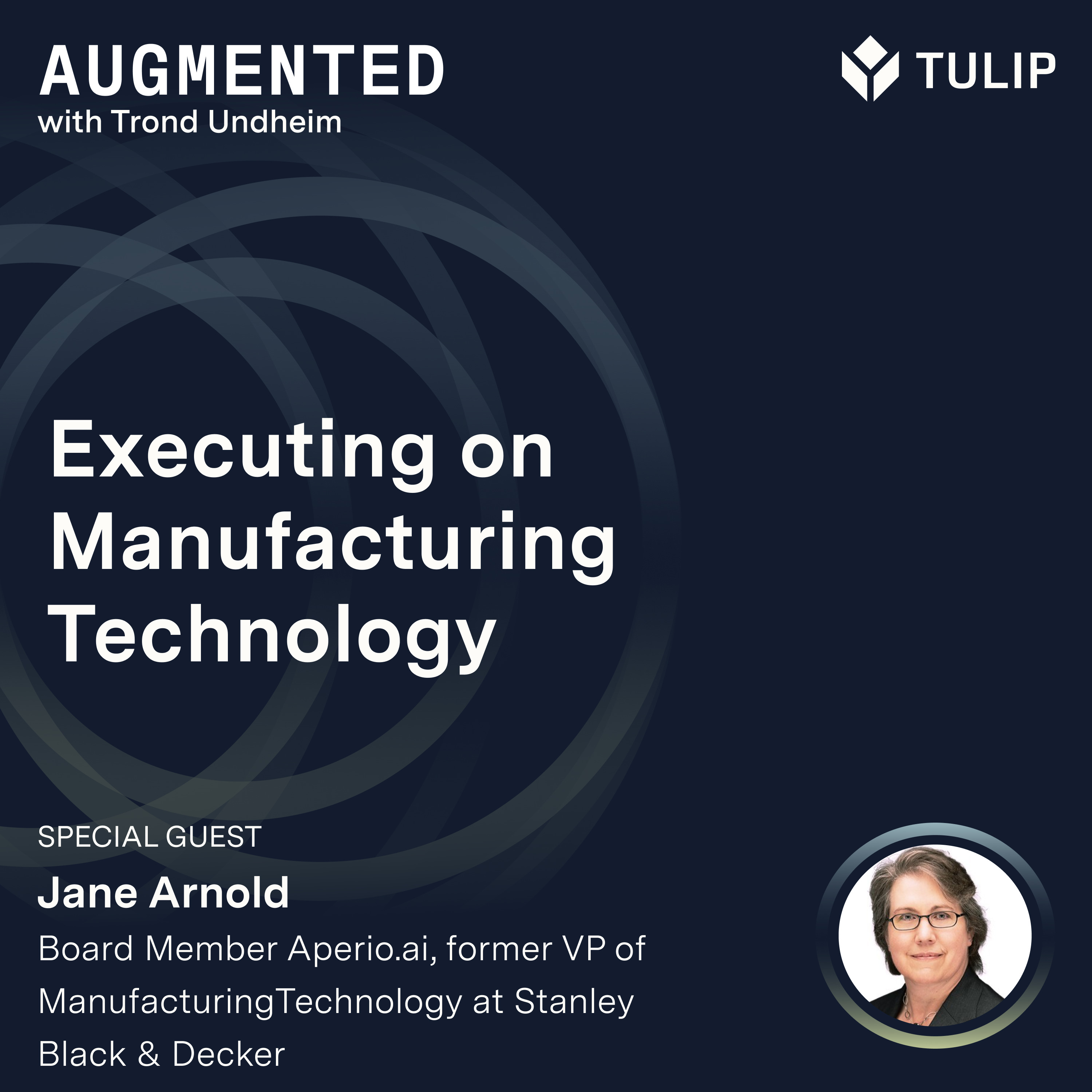 Episode 110: Executing on Manufacturing Technology with Jane Arnold