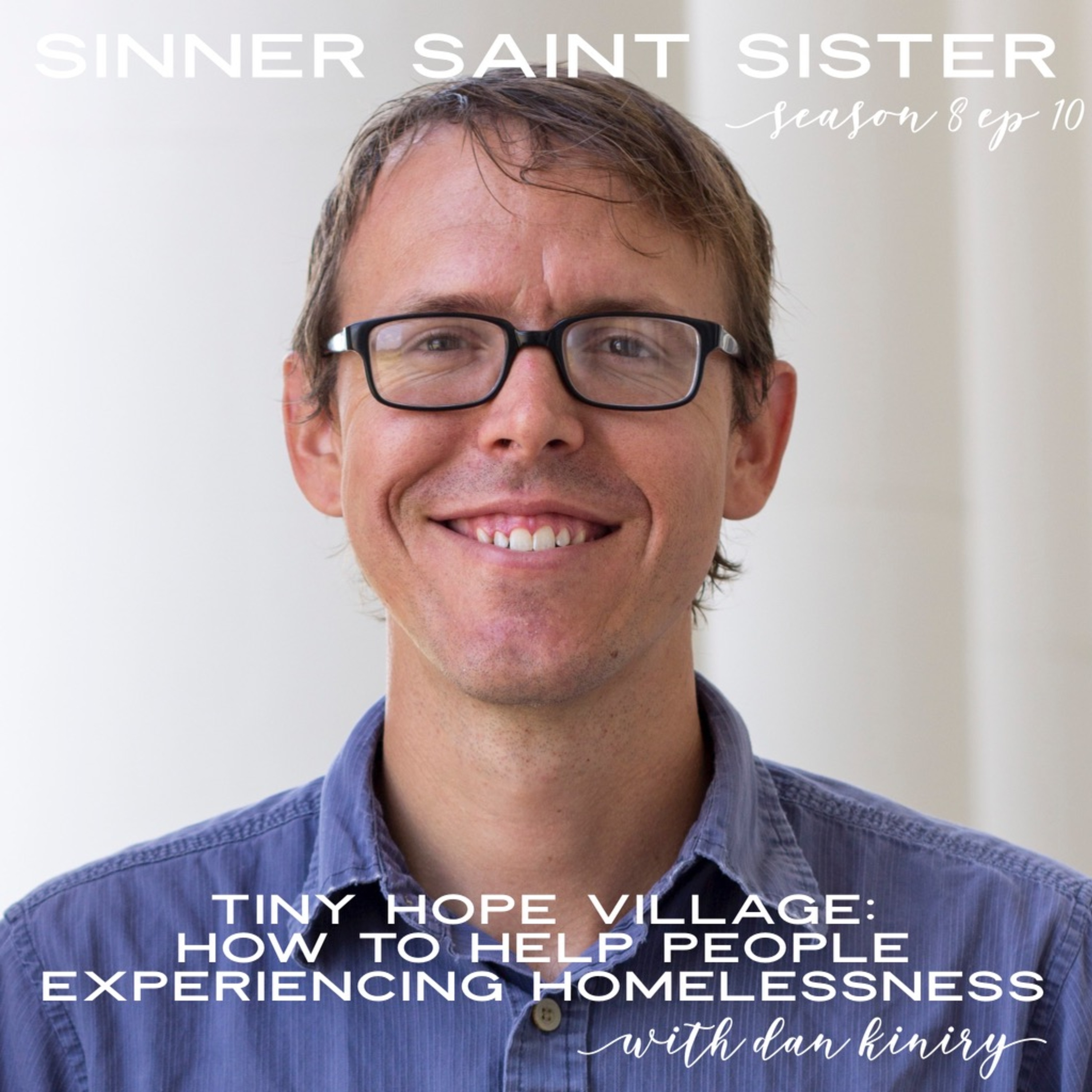 How To Help People Experiencing Homelessness W/Dan Kiniry | S8 E10 From ...