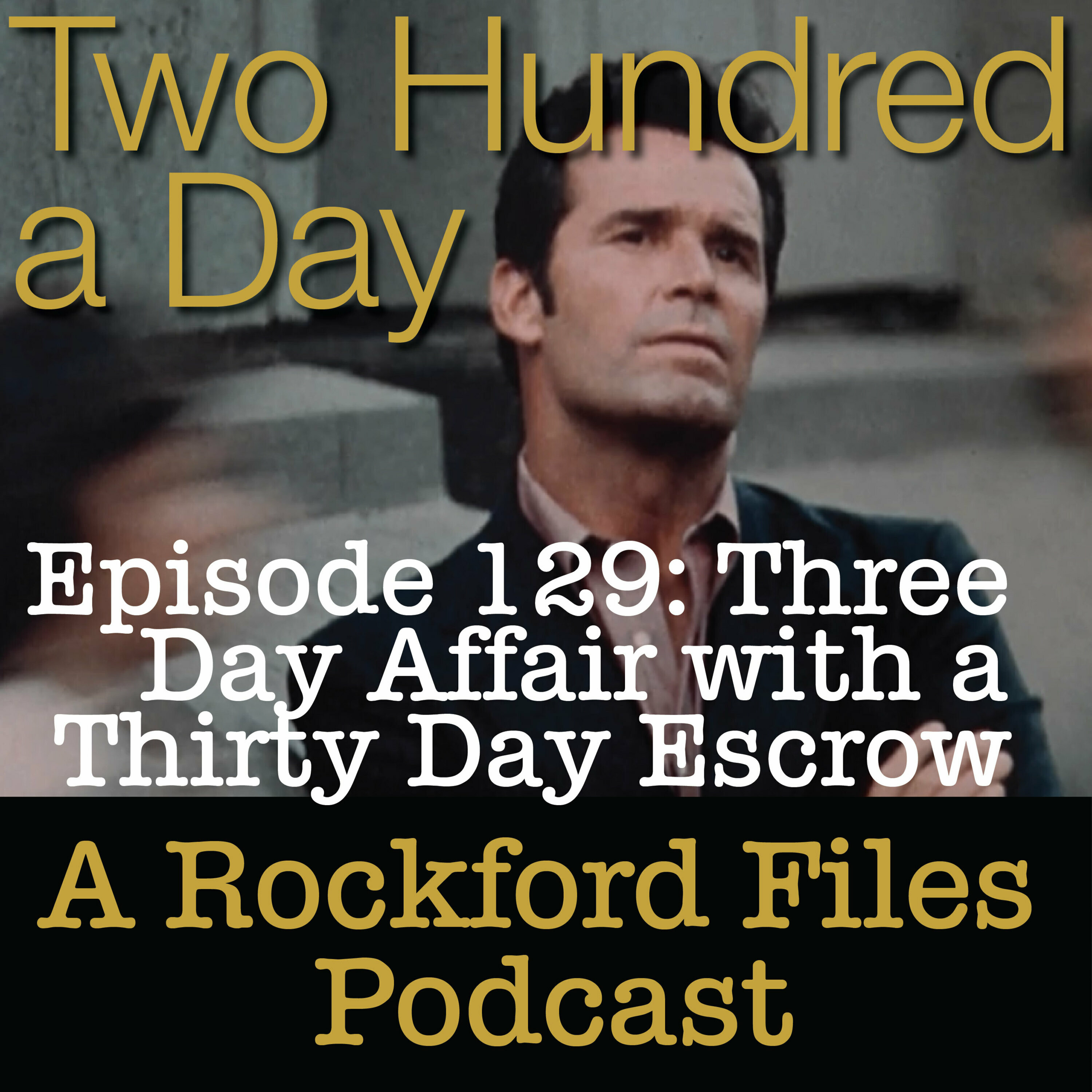Episode 129: Three Day Affair with a Thirty Day Escrow