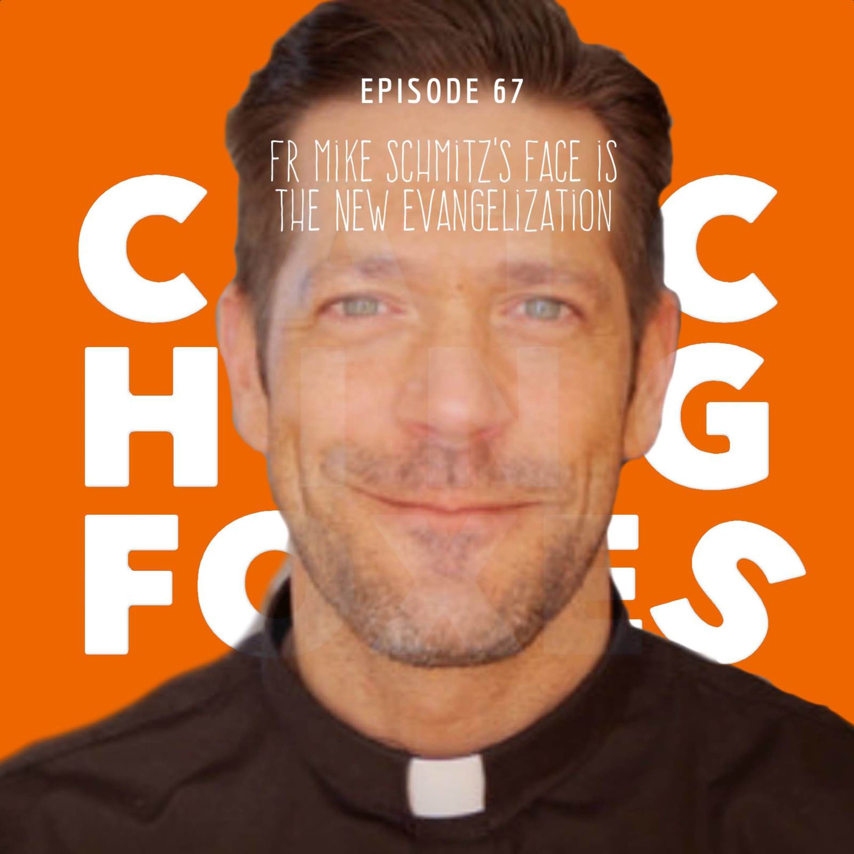 67 Fr. Mike Schmitz's Face is the New Evangelization