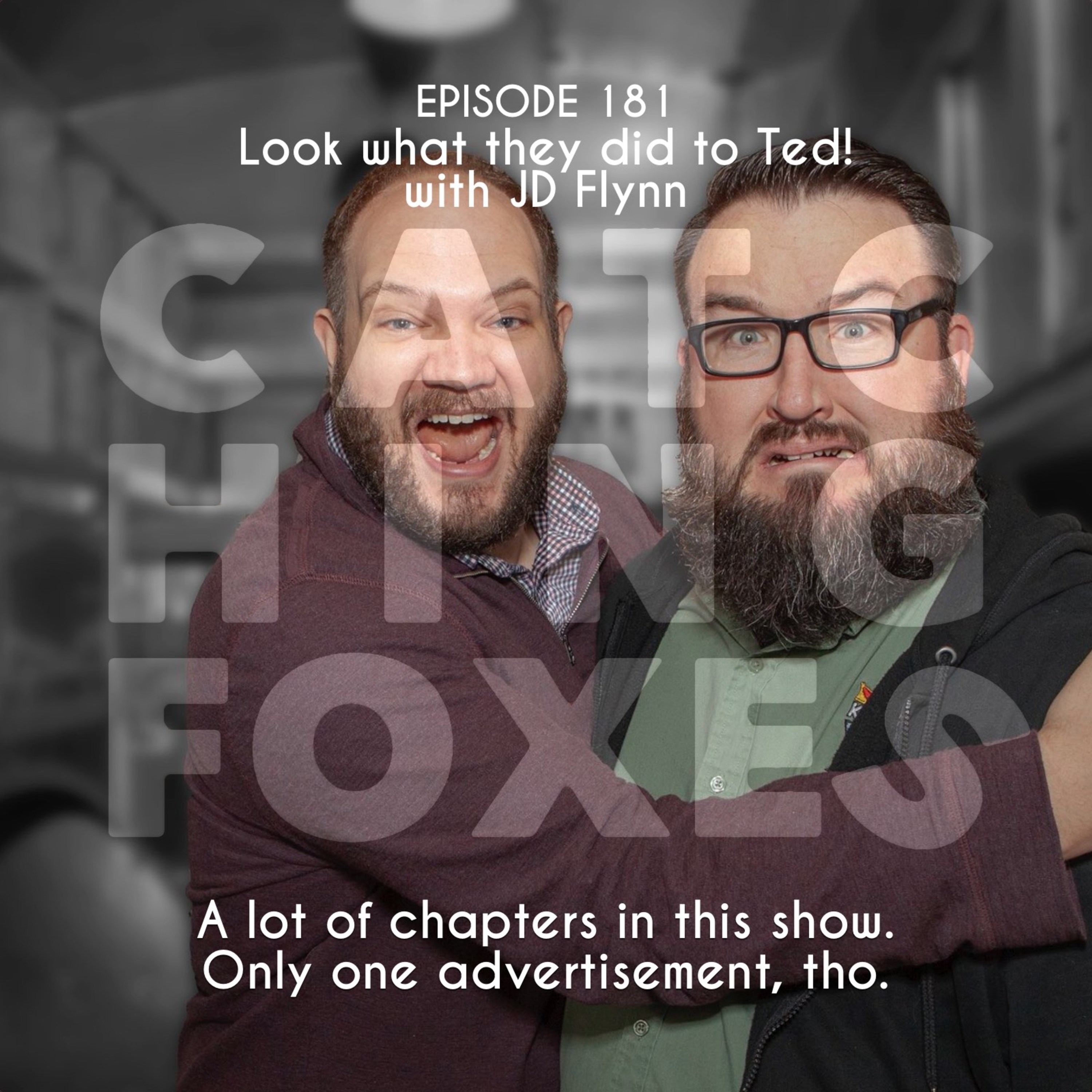 Look what they did to Ted! with JD Flynn
