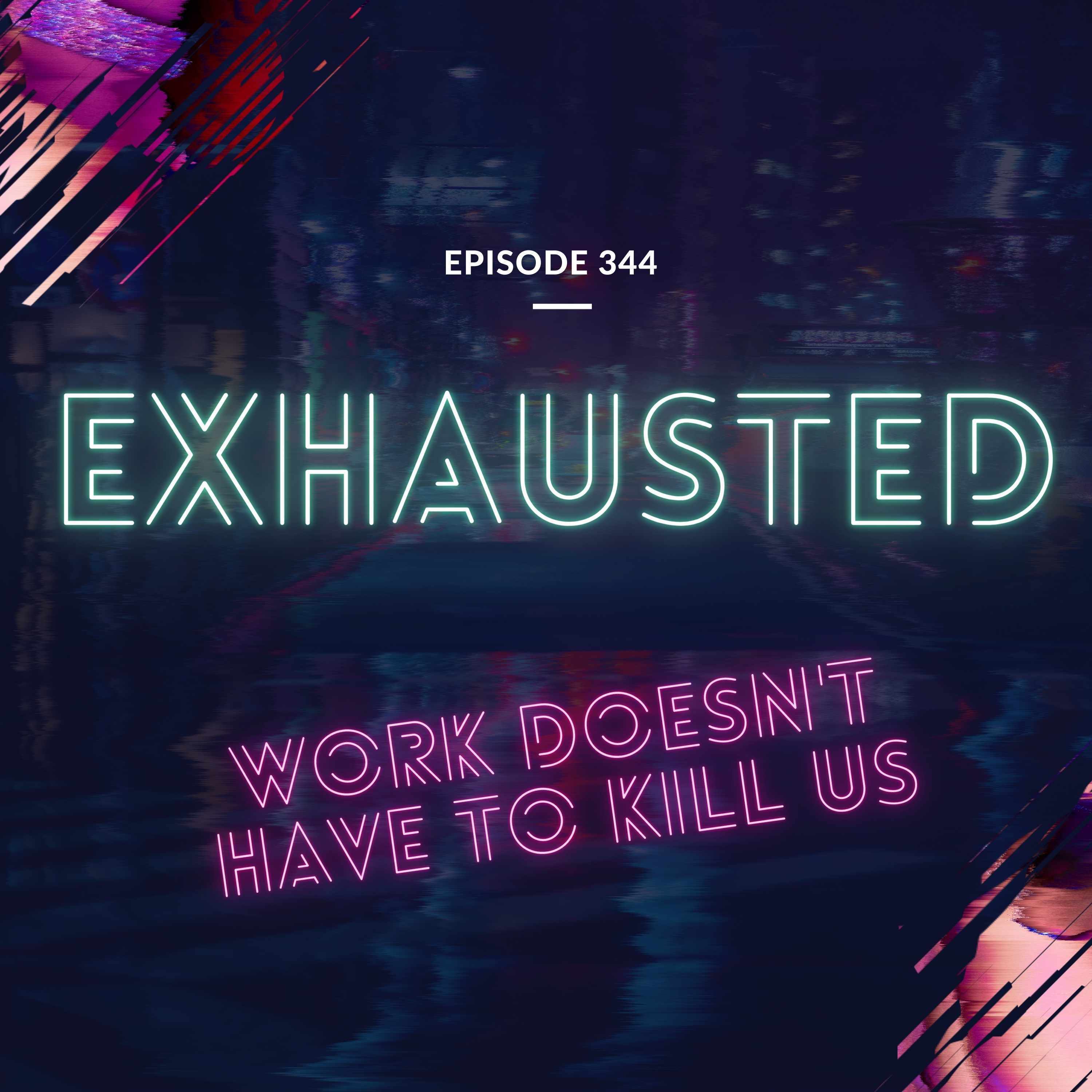 Exhausted: Work Doesn't Have to Kill Us