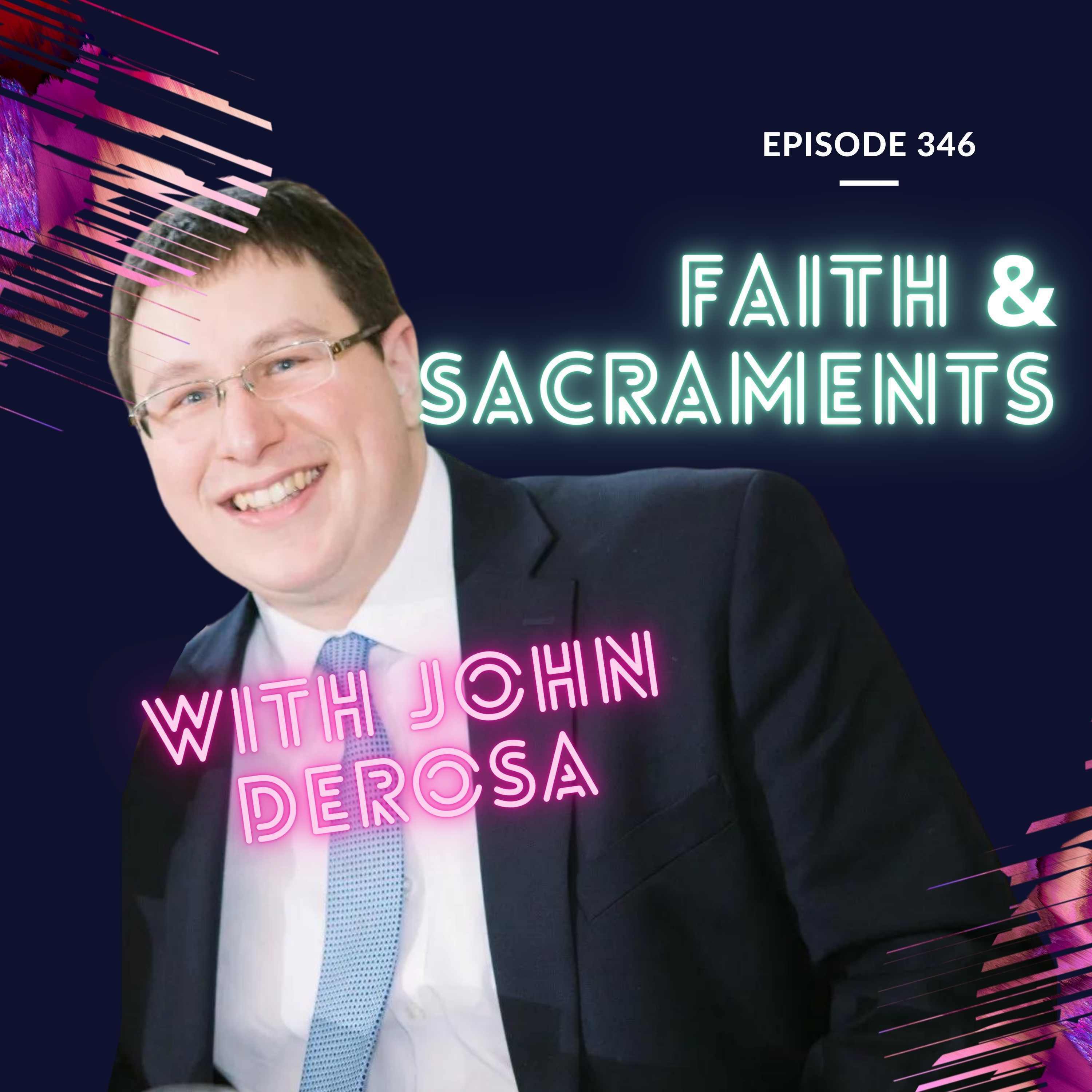 Nothing Excessive: faith and the sacraments with John DeRosa