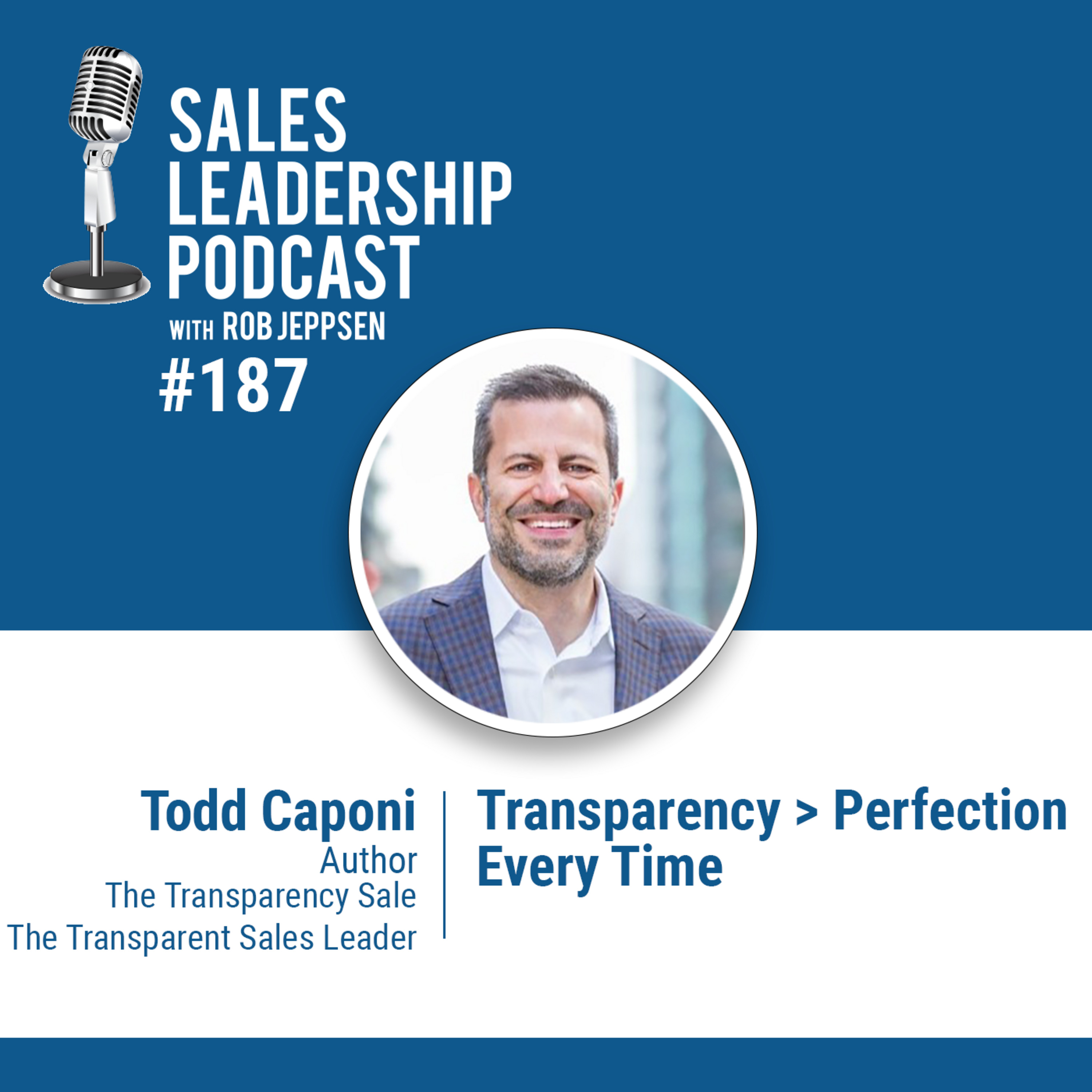 Episode 188: #187: Todd Caponi of Sales Melon — Transparency ＞ Perfection Every Time