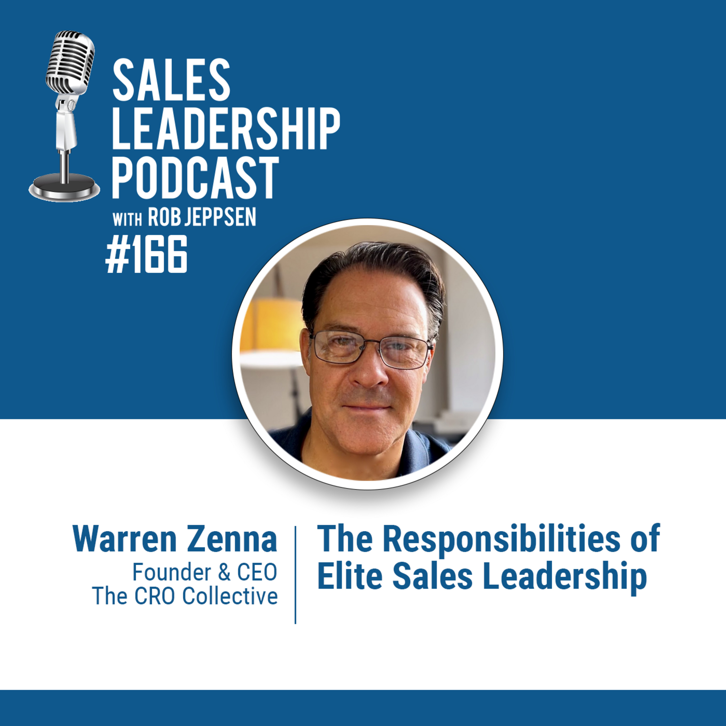 Episode 167: #166: Warren Zenna of The CRO Collective — The Responsibilities of Elite Sales Leadership