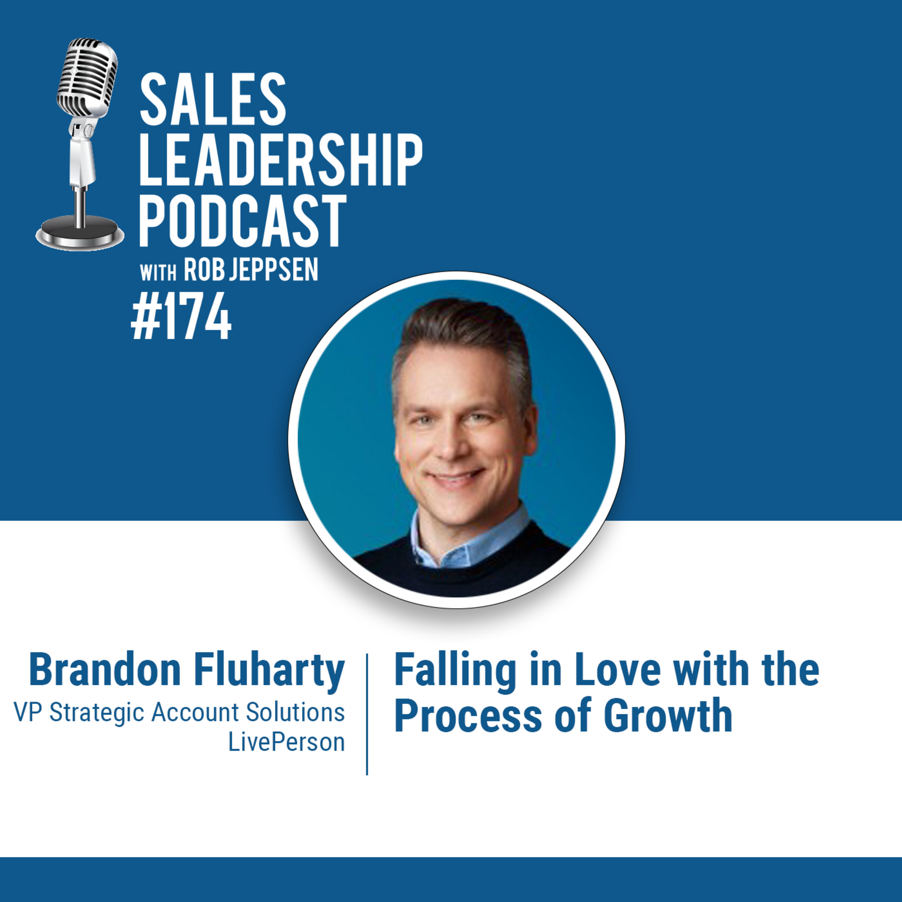 Episode 175: #174: Brandon Fluharty of LivePerson — Falling in Love with the Process of Growth