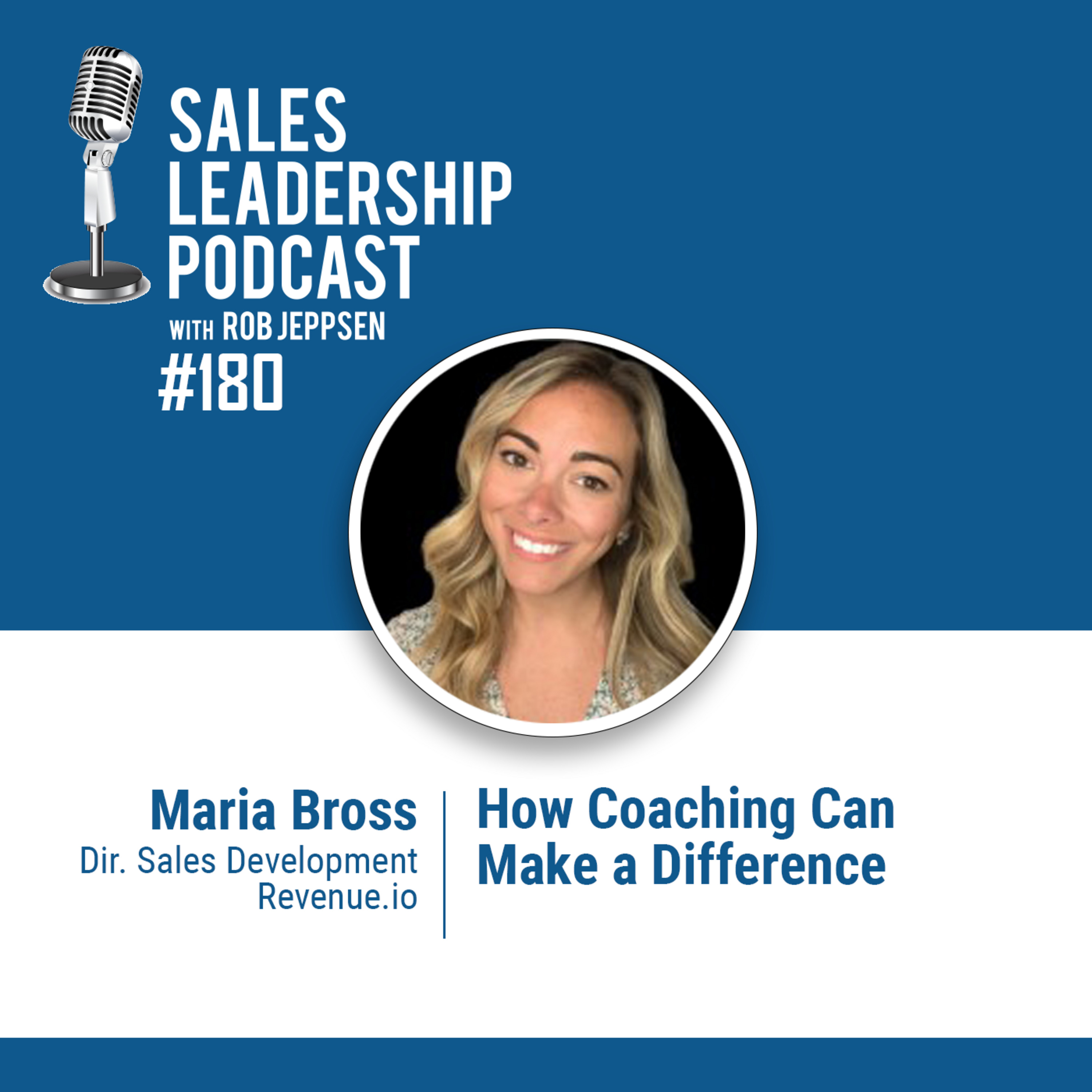 Episode 181: #180: Maria Bross of Revenue.io — How Coaching Can Make a Difference