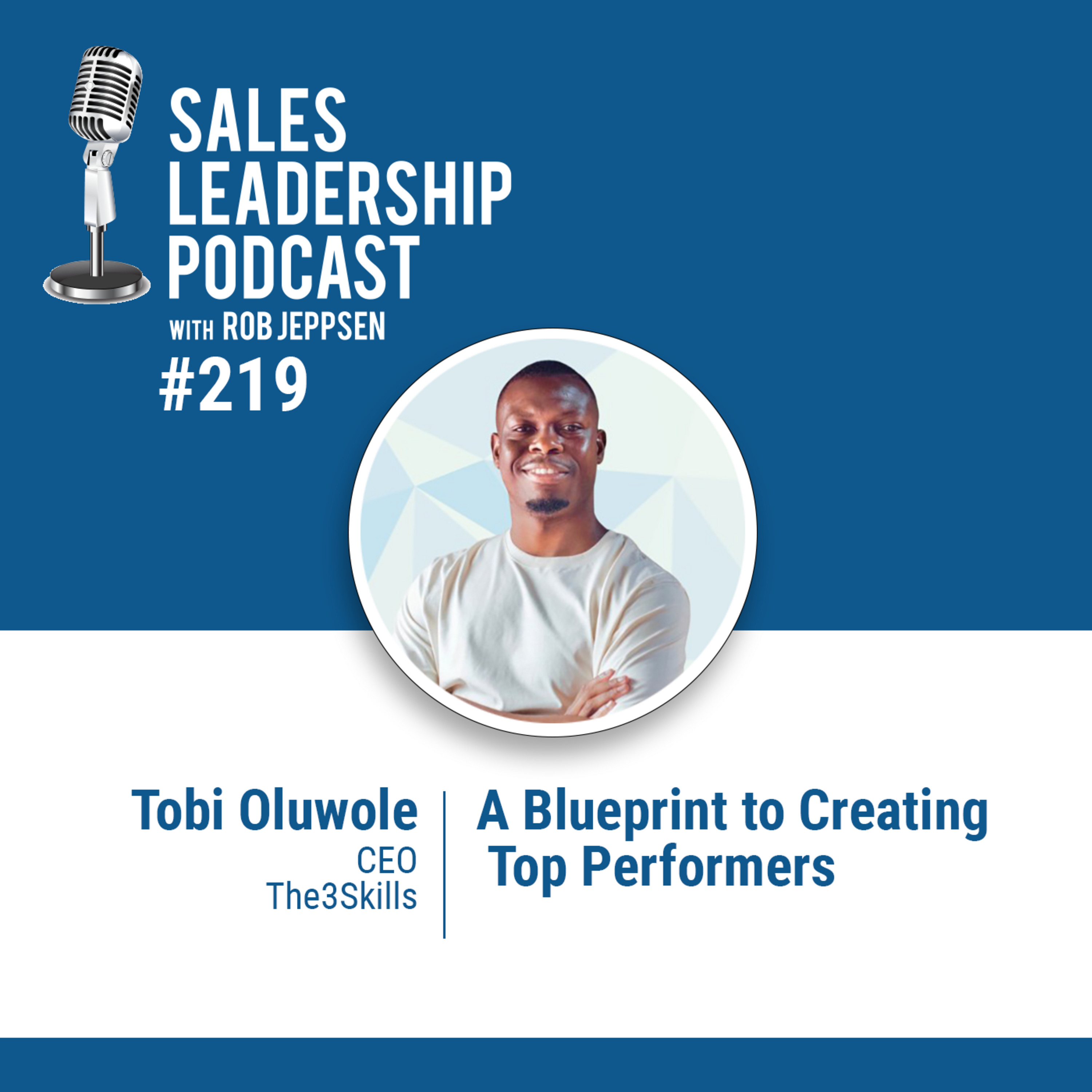 Episode 220: #219: Tobi Oluwole, CEO of The3Skills  —  A Blueprint to Creating Top Performers