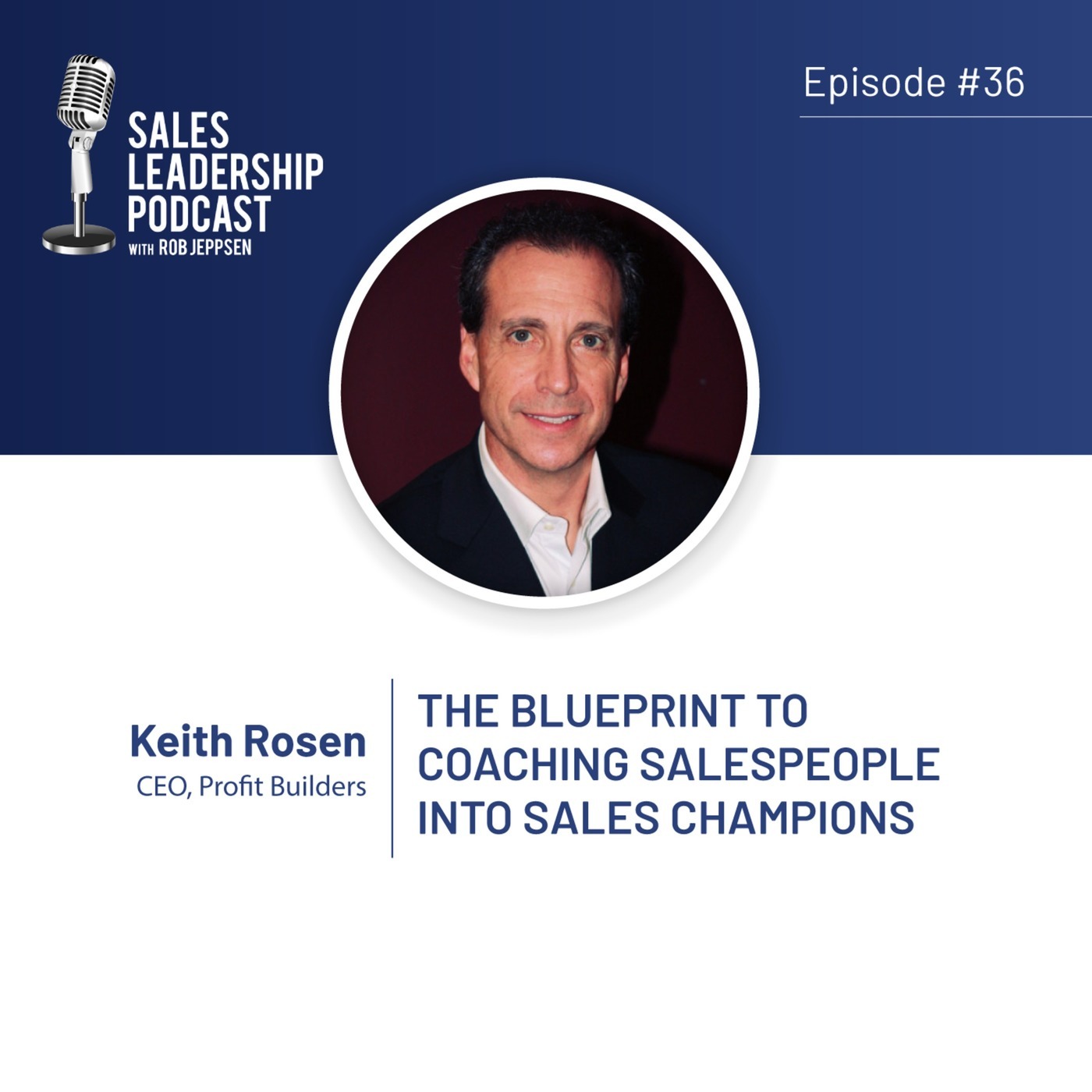 Kit Roesen Sales Leadership Podcast Episode 36: #36: Keith Rosen—The Blueprint to ...