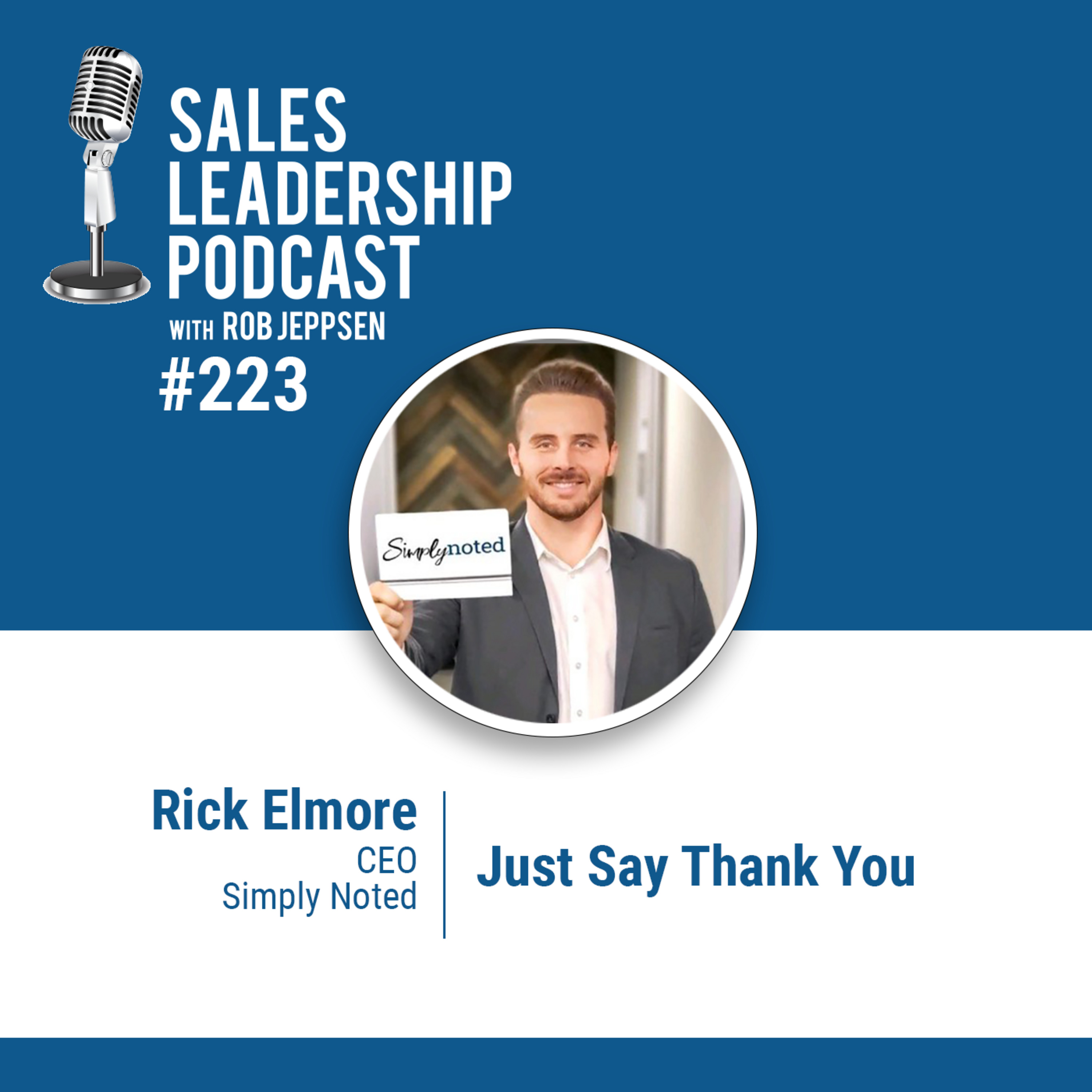 Episode 224: Rick Elmore, CEO at Simply Noted — Just Say Thank You