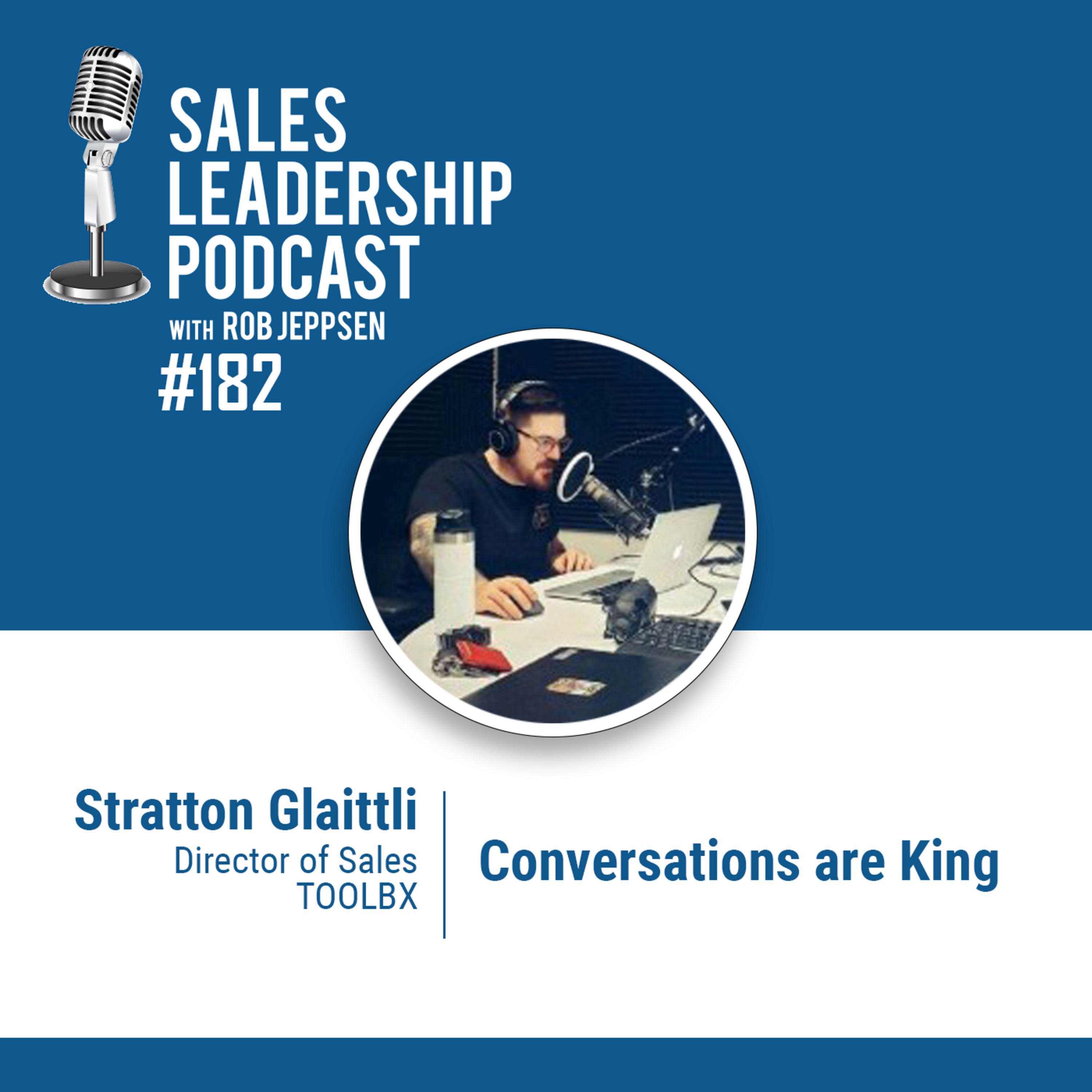 Episode 183: #182: Stratton Glaittli of TOOLBX — Conversations are King