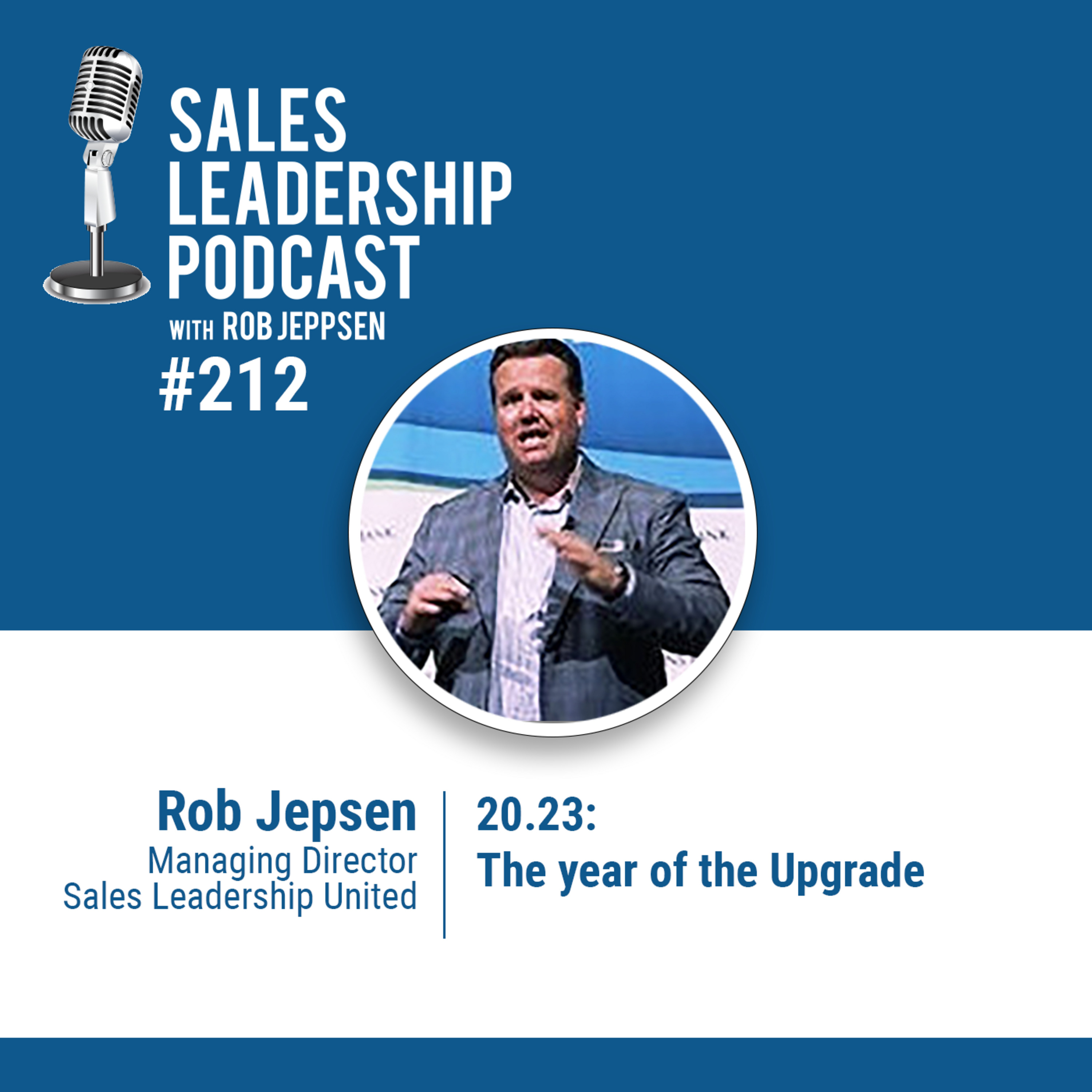 Episode 213: #212: Rob Jeppsen — 20.23:  The year of the Upgrade