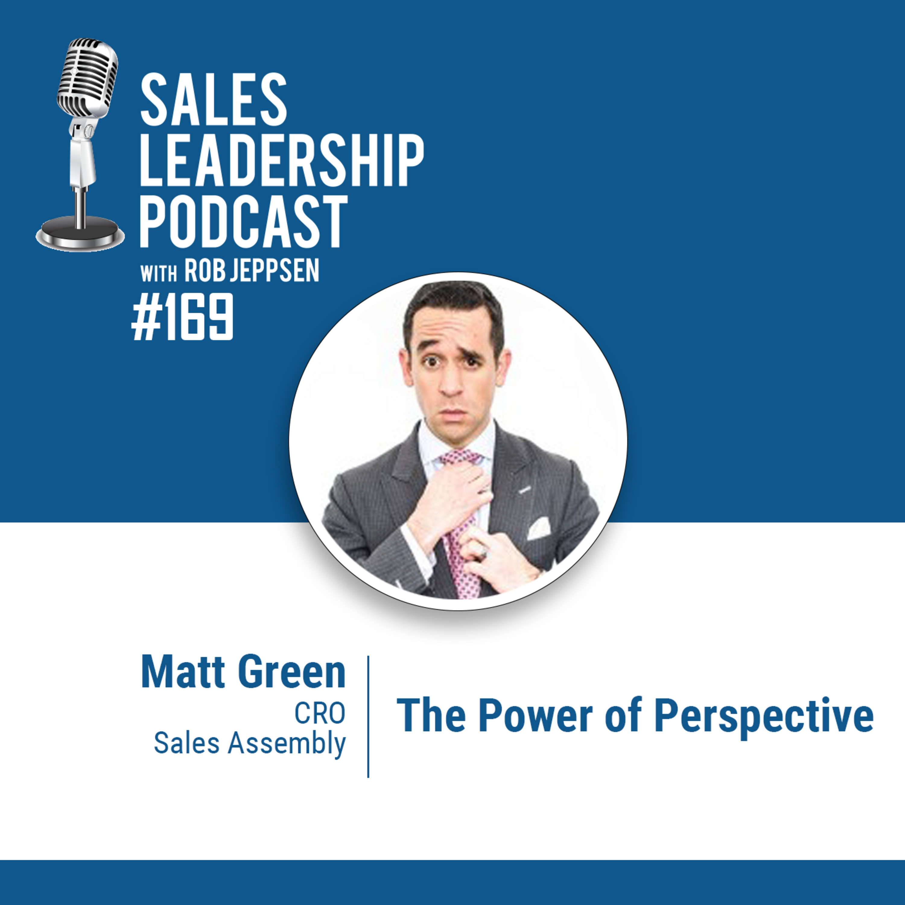 Episode 170: #169: Matt Green of Sales Assembly — The Power of Perspective