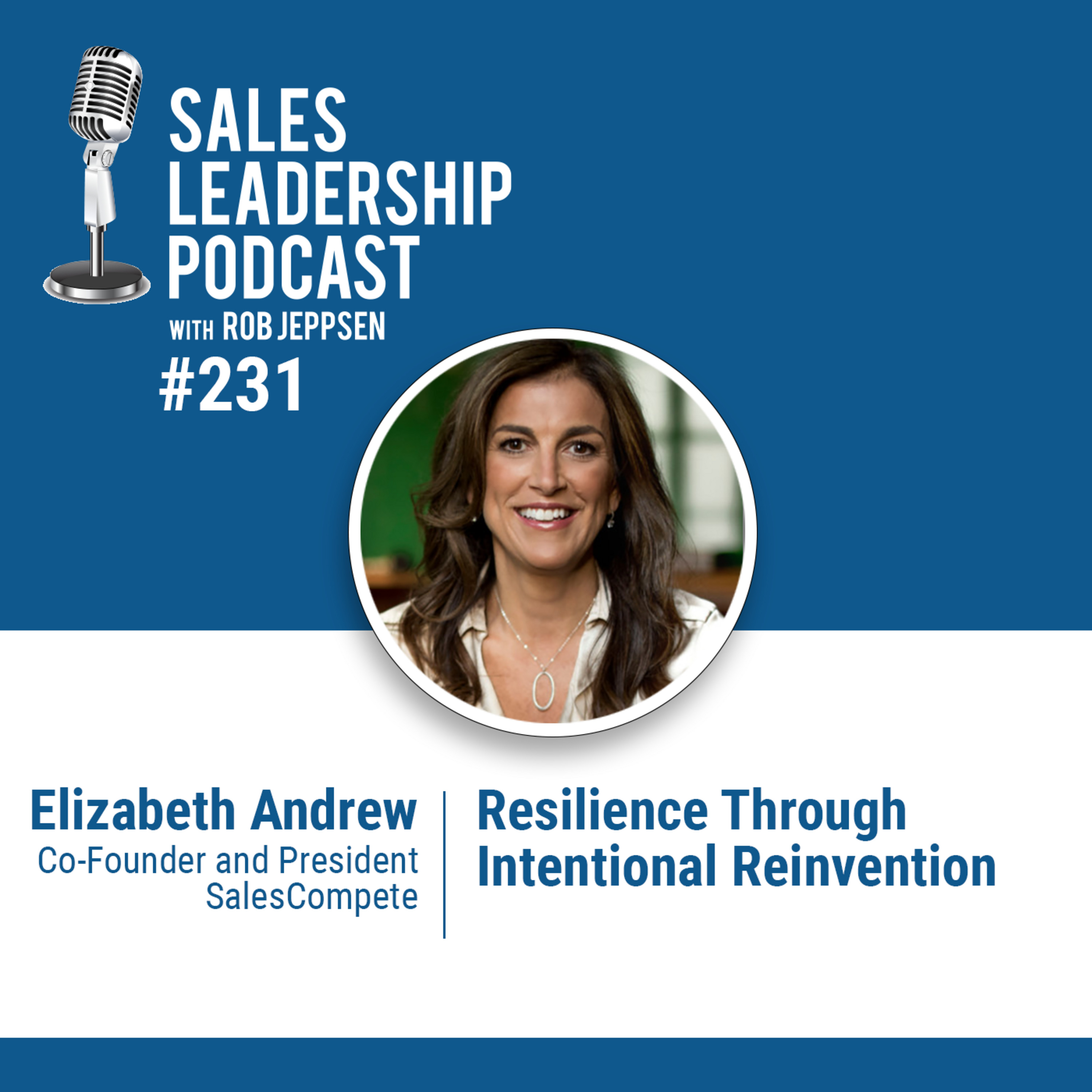 Episode 232: Elizabeth Andrew, Co-Founder and President of SalesCompete - Resilience Through Intentional Reinvention