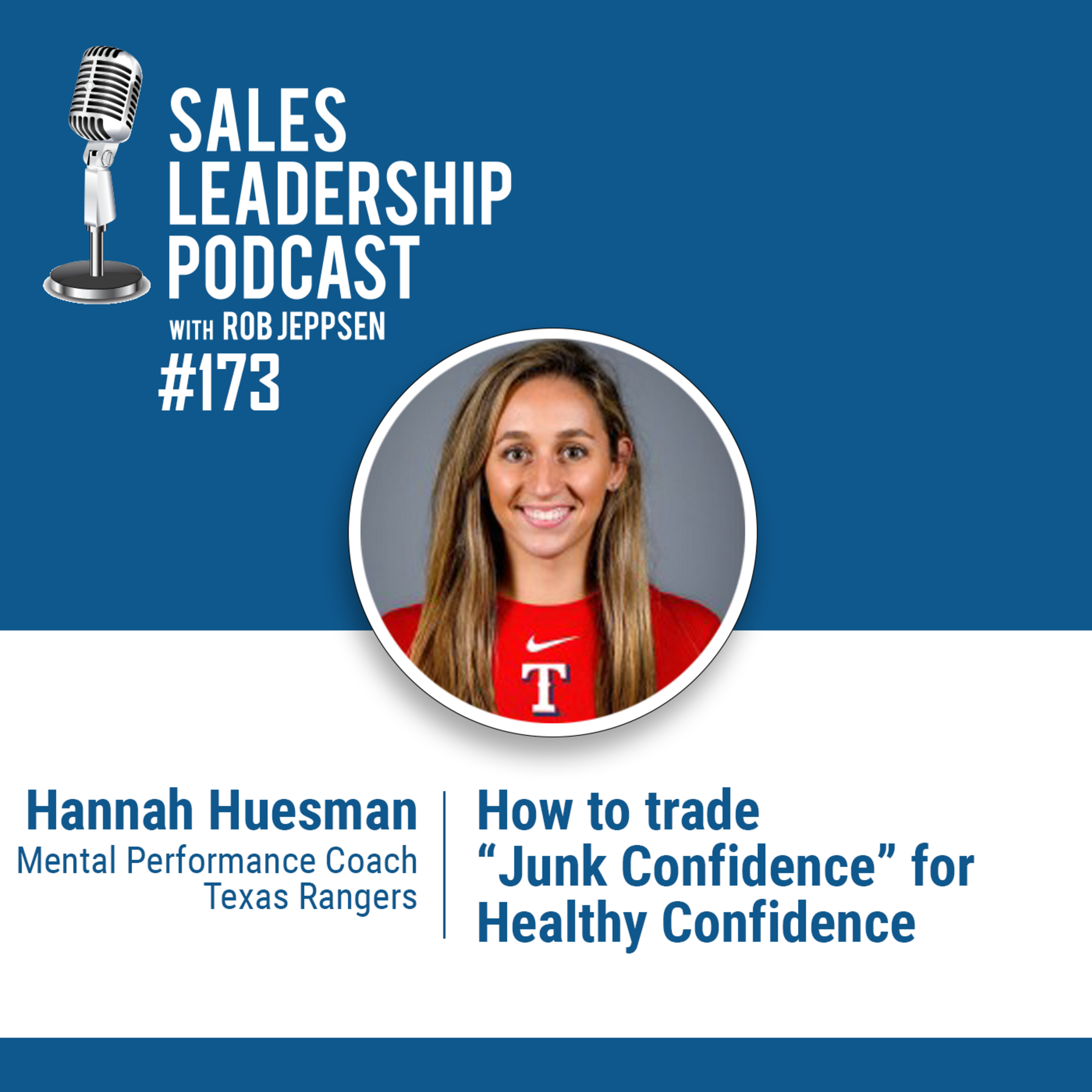 Episode 174: #173: Hannah Huesman of Texas Rangers Baseball — How to Trade “Junk Confidence” for Healthy Confidence