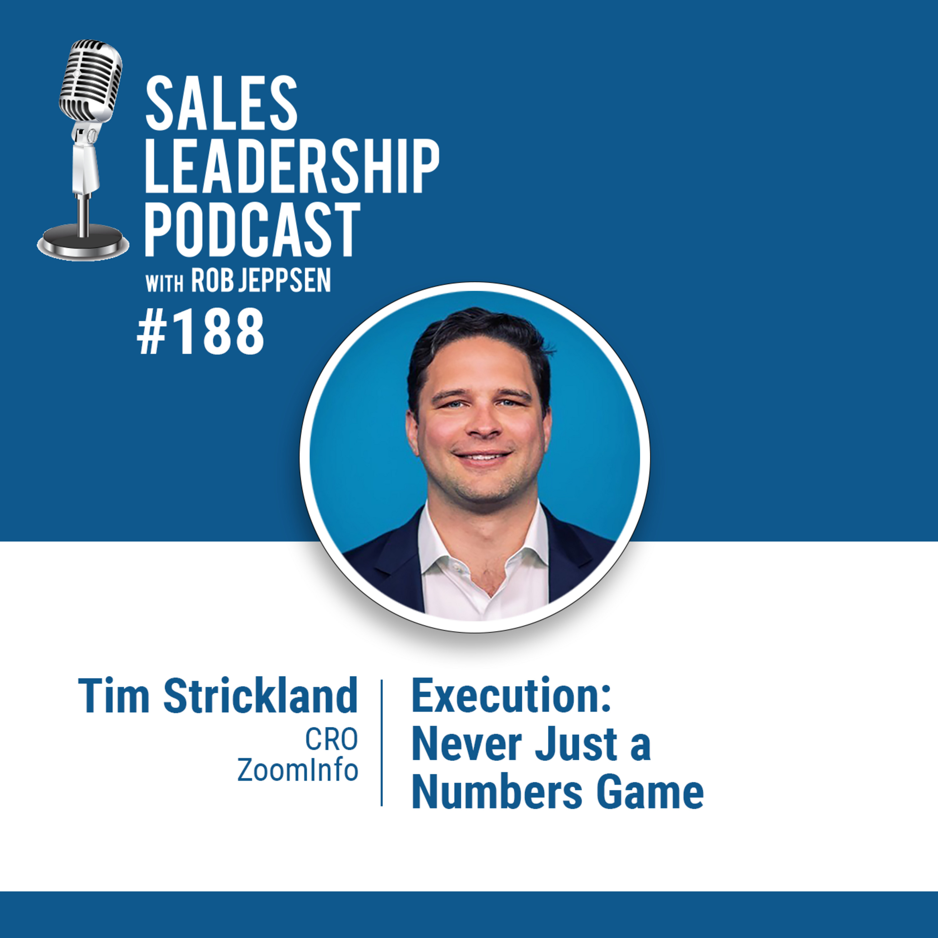 Episode 189: #188: Tim Strickland of ZoomInfo — Execution: Never Just a Numbers Game