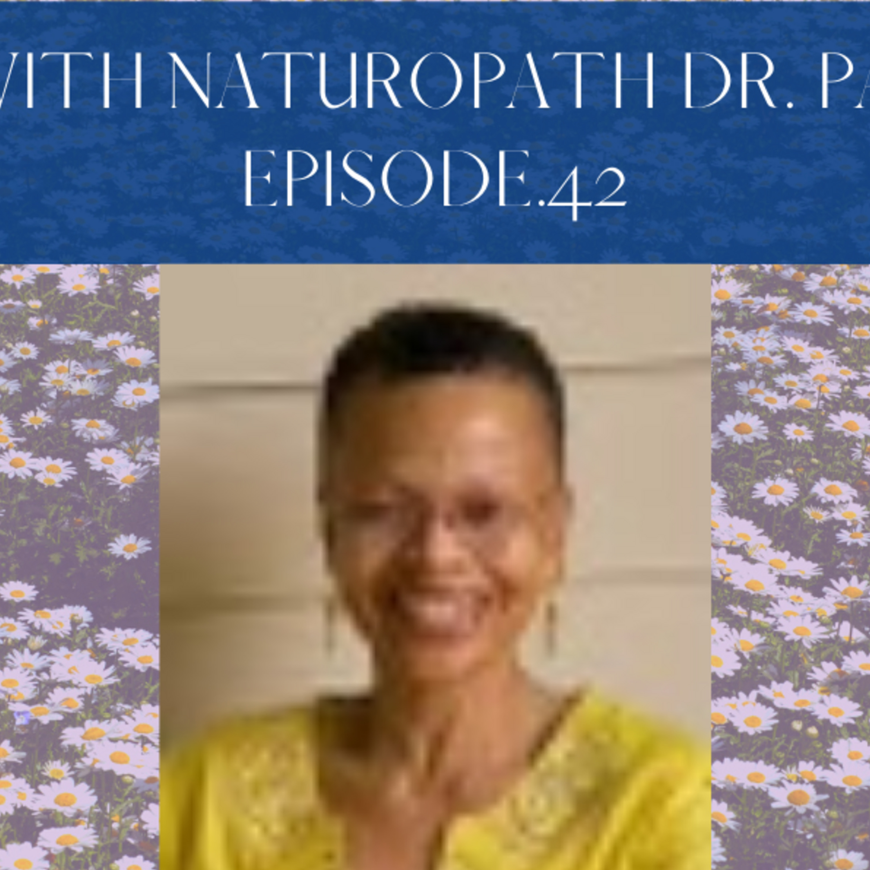 Episode 42: Interview with Naturopath Dr. Patricia Crisp