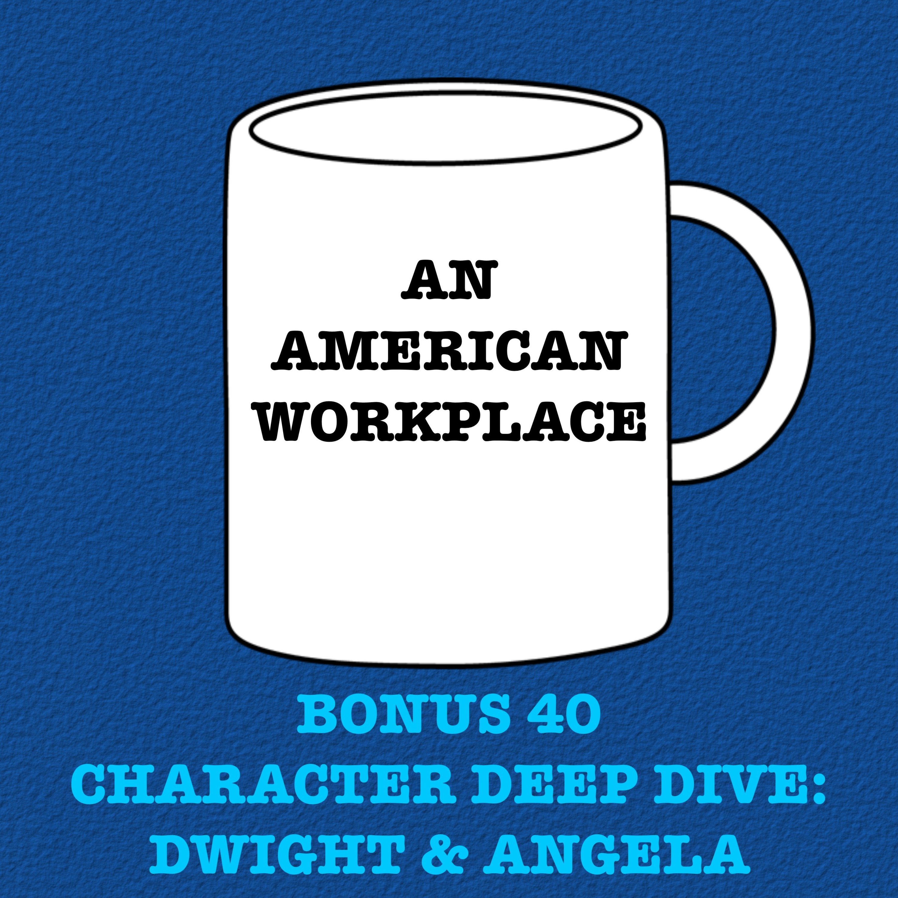 Bonus 40 - Character Deep Dive: Dwight & Angela
