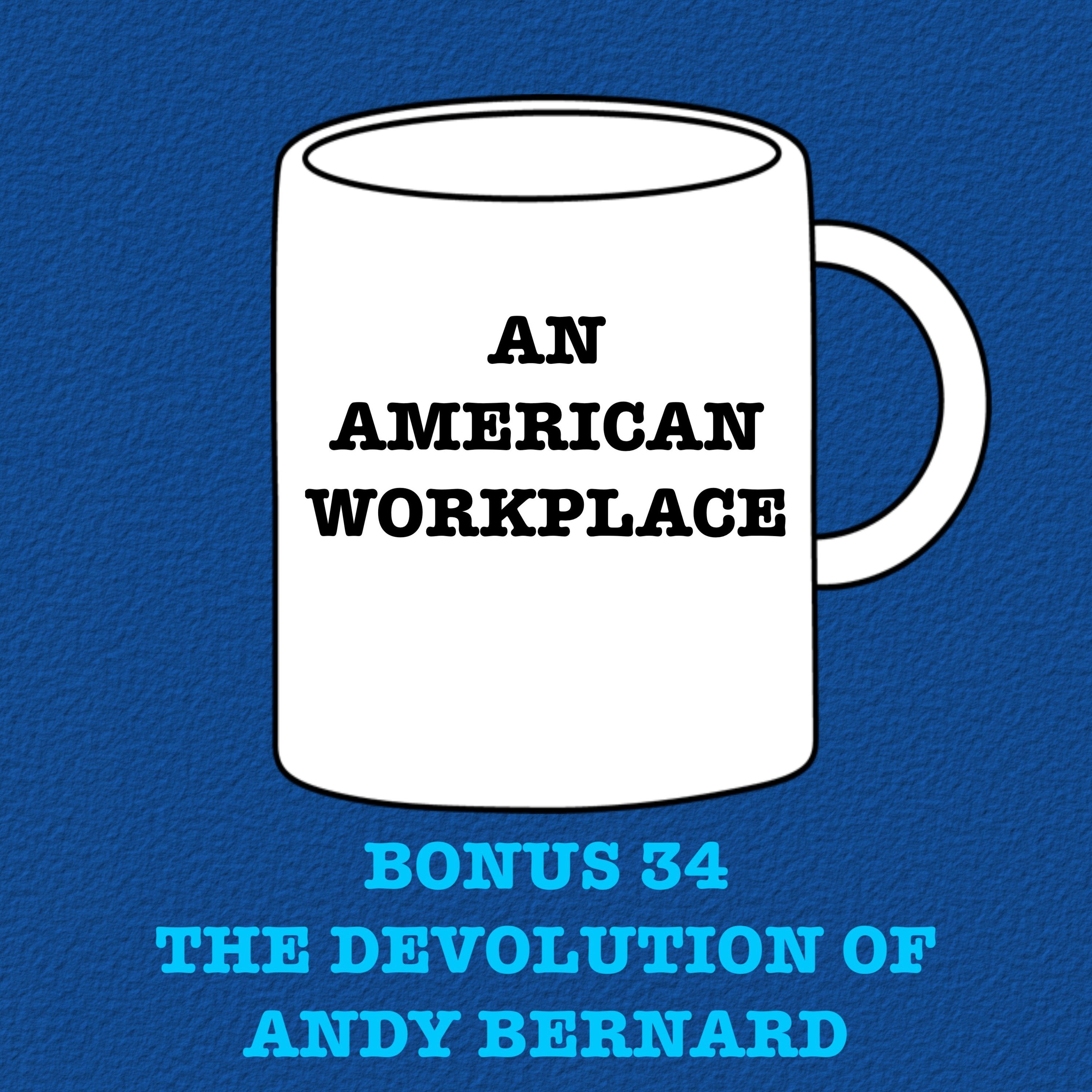 Bonus 34 - The Devolution of Andy Bernard