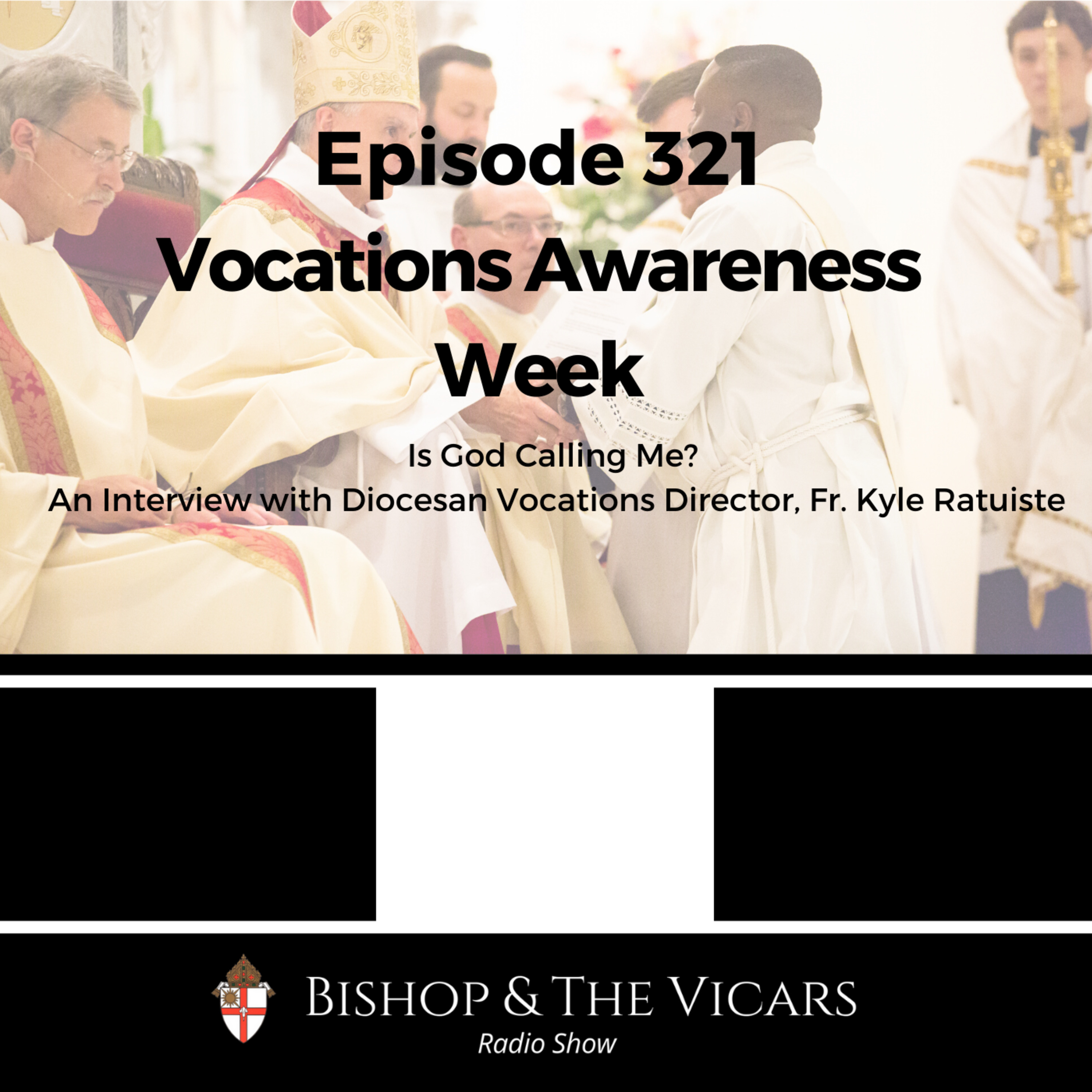 321: Vocations Awareness Week: Is God Calling Me?