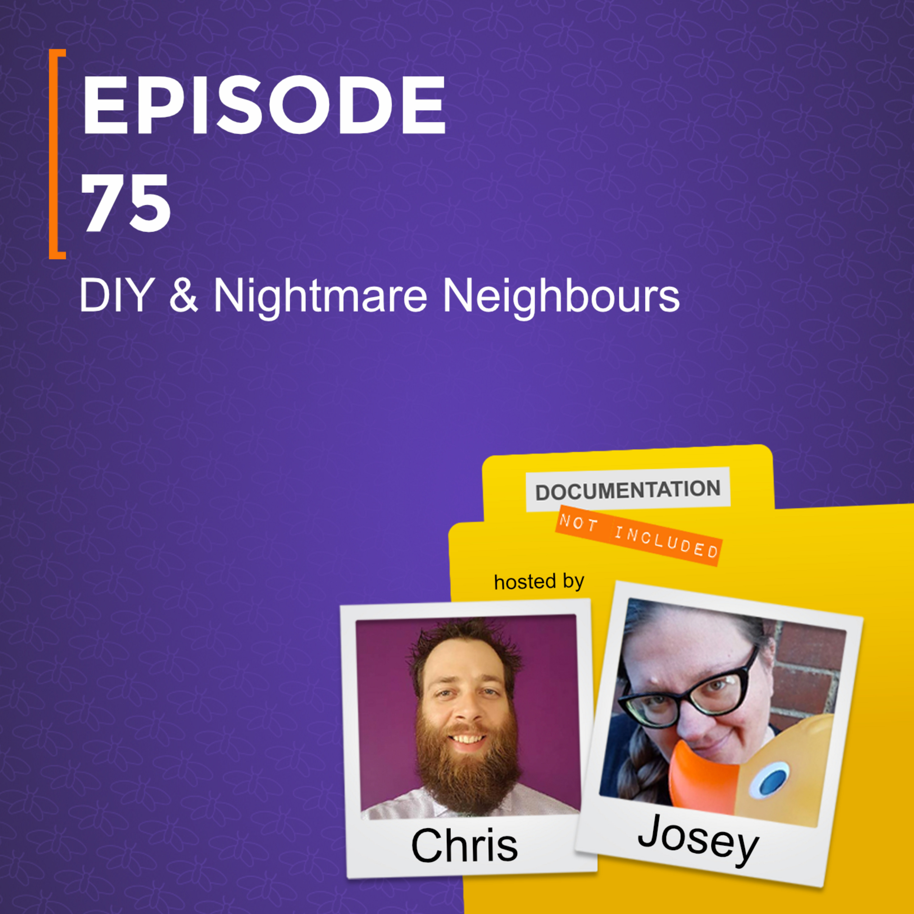 Ep 75 - DIY & Nightmare Neighbours