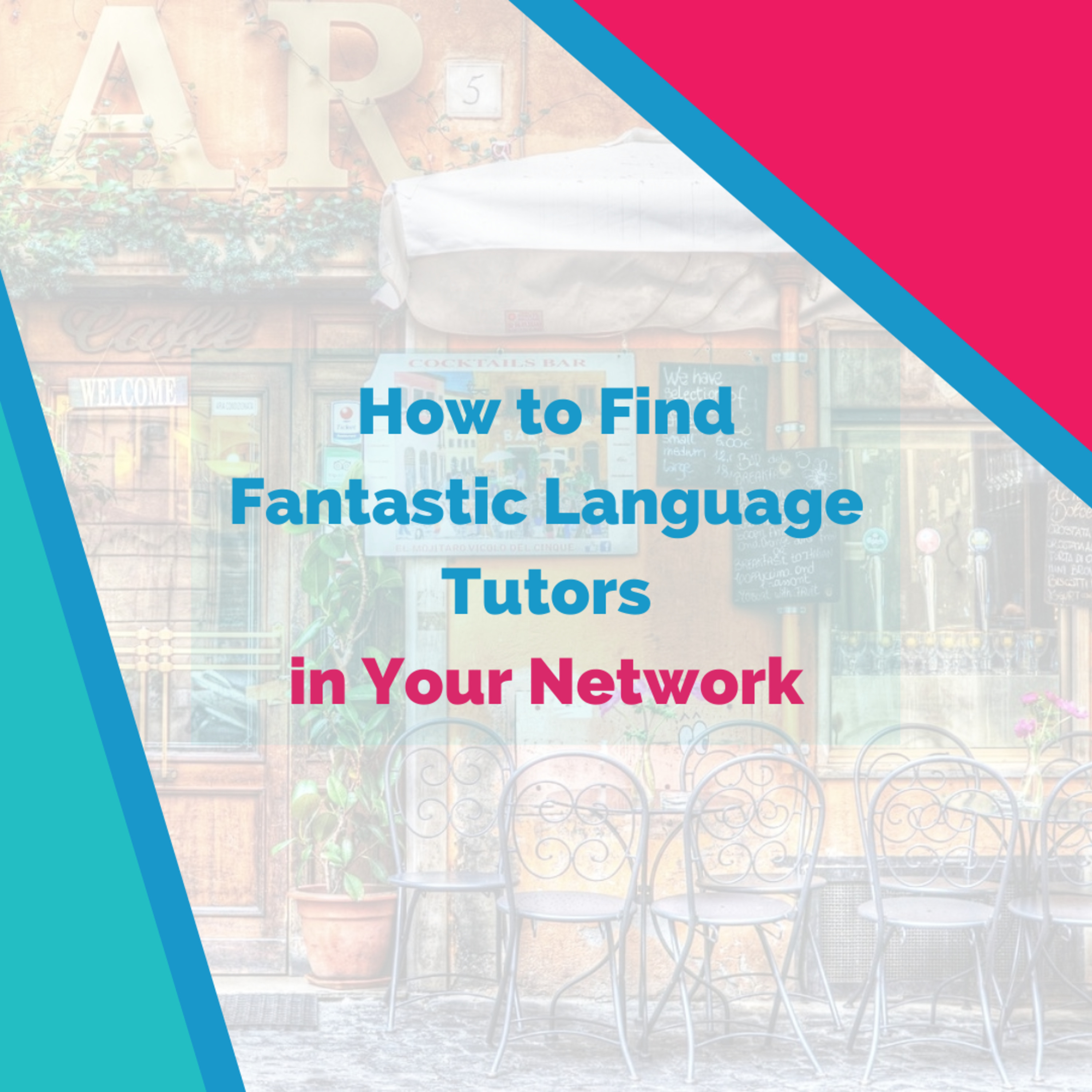 How to Find Fantastic Language Tutors in Your Network Right Now