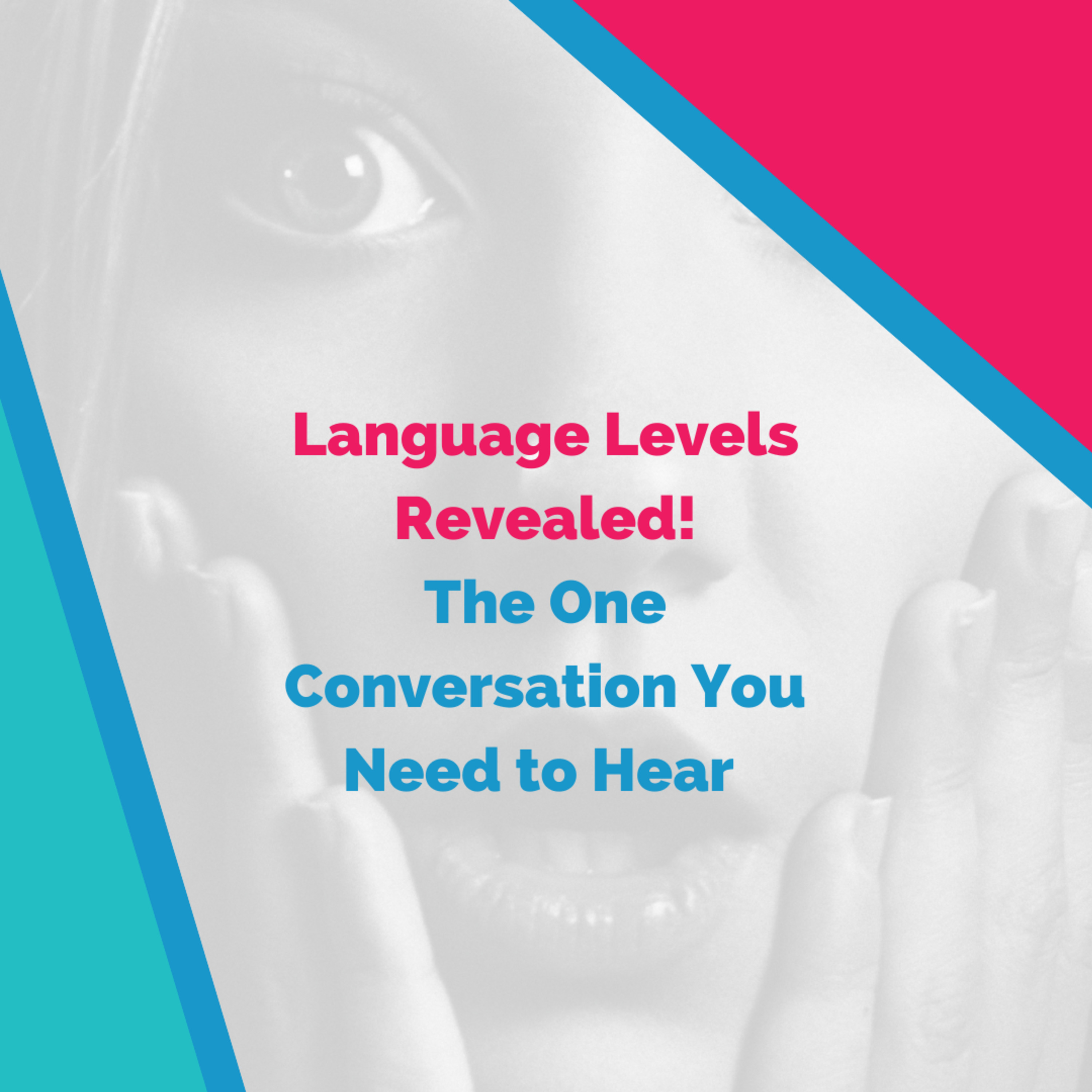 Language Levels Revealed: The One Conversation You Need to Hear (with English teacher Michael Lavers)