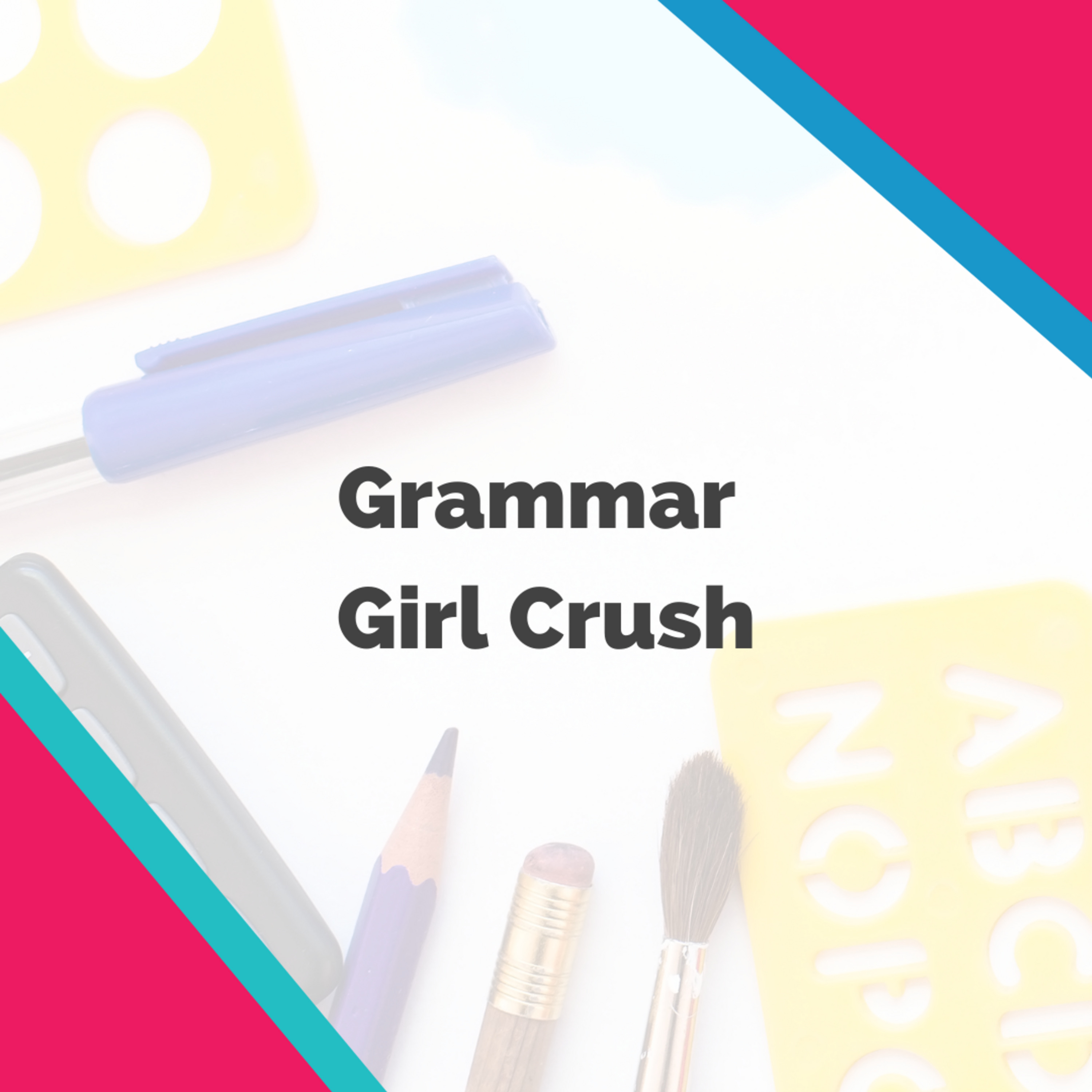 Grammar Girl Crush