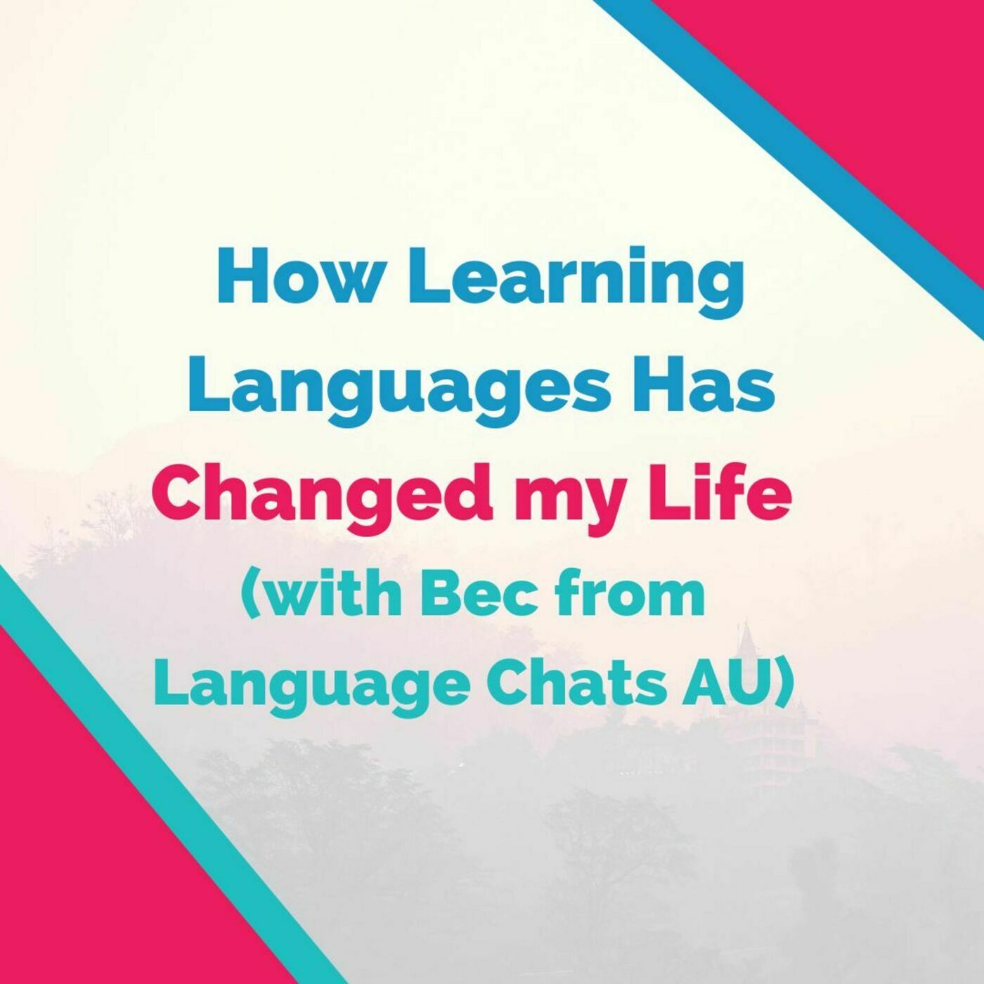 The Fluent Show: How Learning Languages Has Changed my Life (with Bec from Language Chats AU)