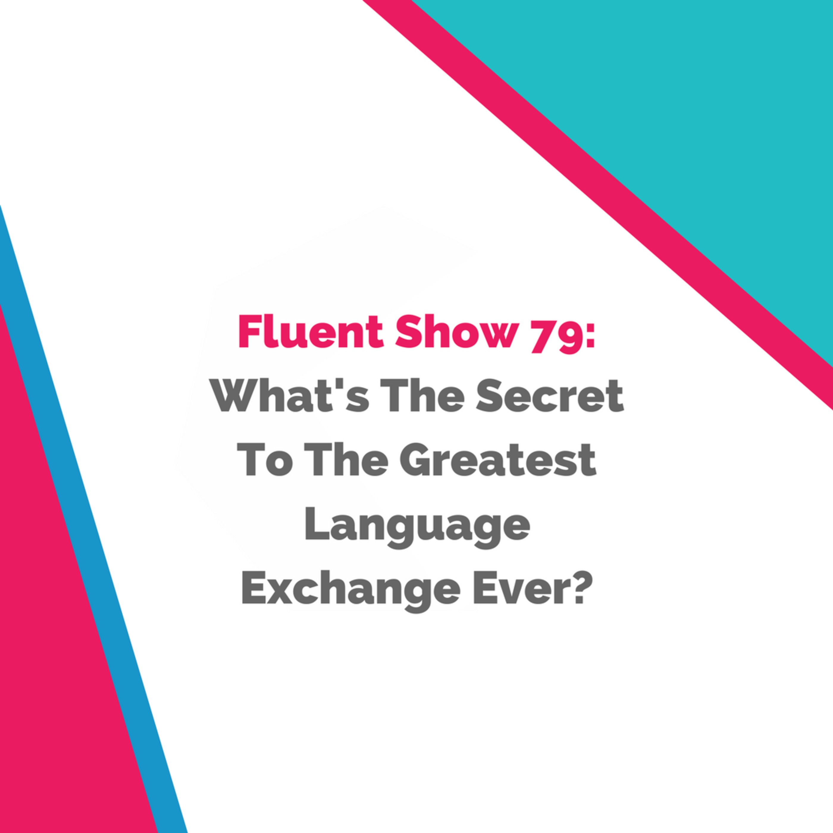 What’s The Secret To The Greatest Language Exchange Ever?