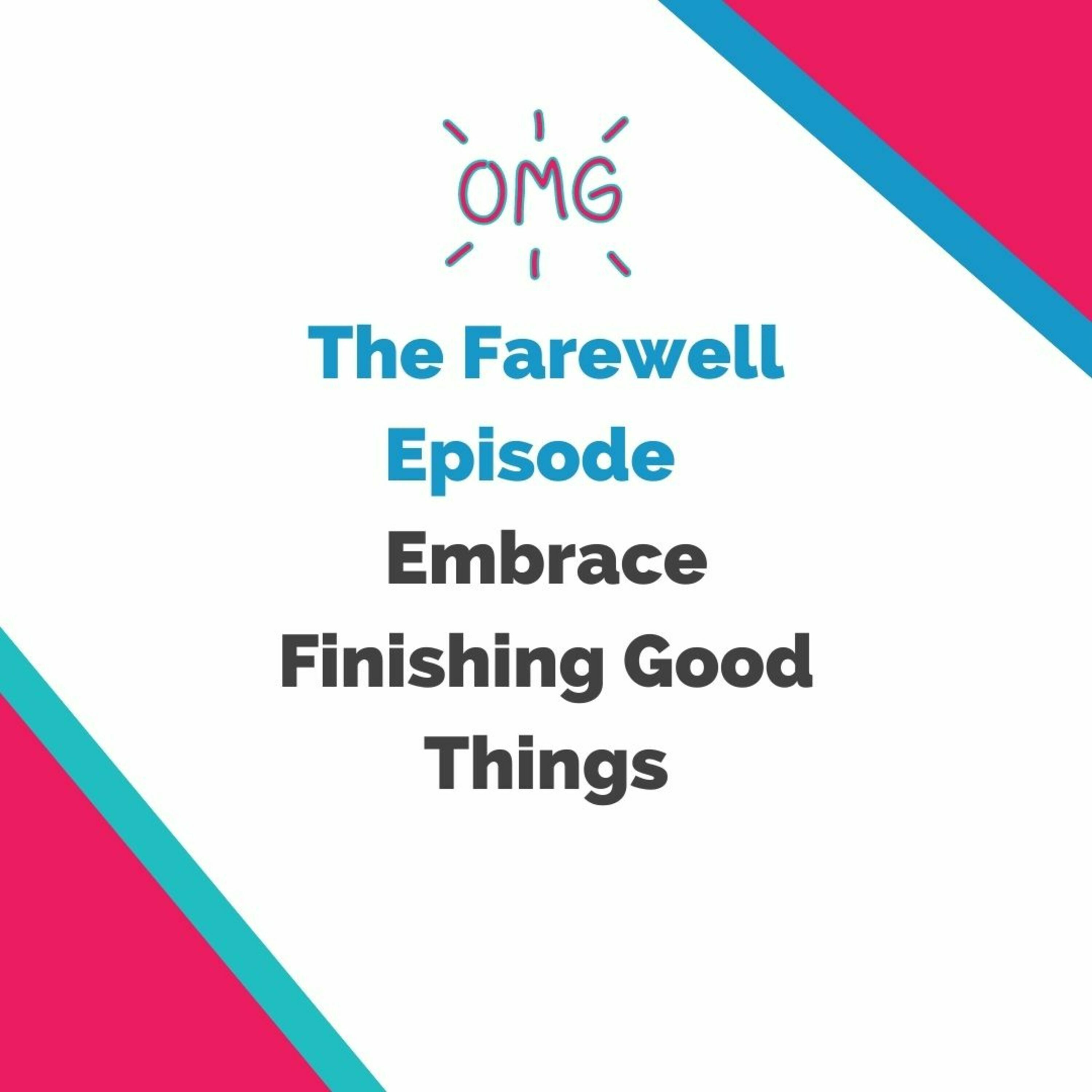 The Farewell Episode: The Joy of Finishing Good Things