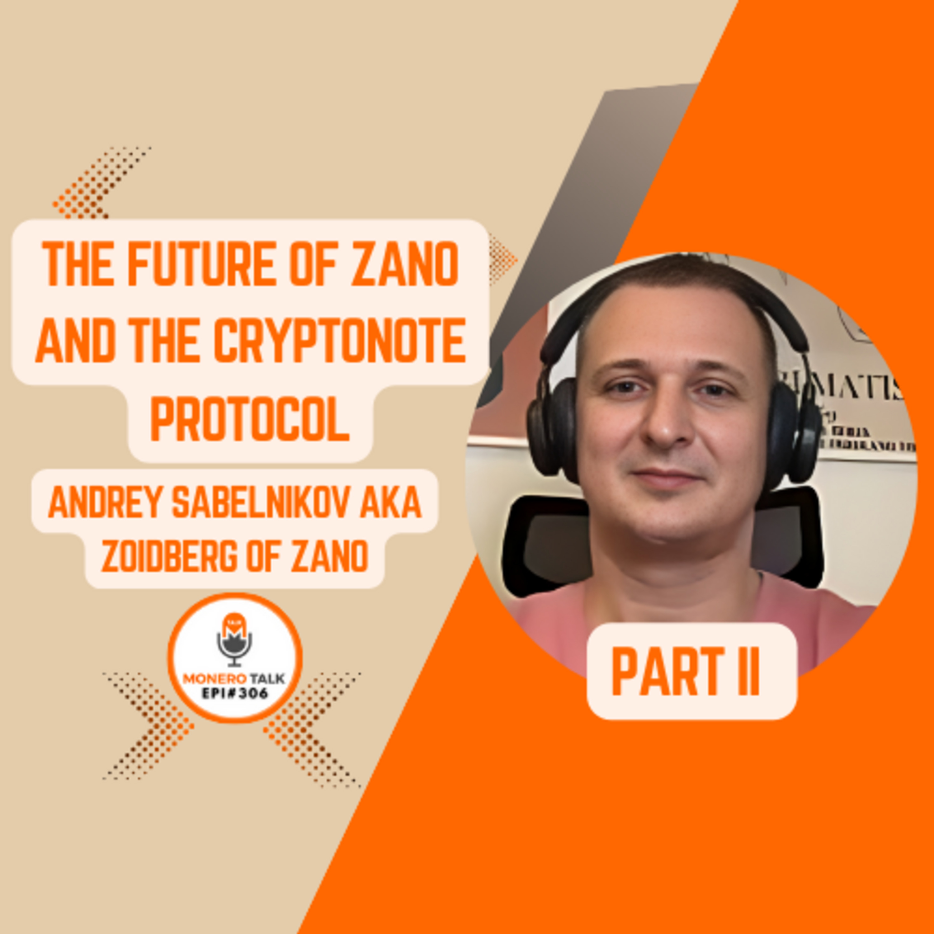 Part II of The Future of Zano & the Cryptonote Protocol w/ Andrey Sabelnikov | EPI 307