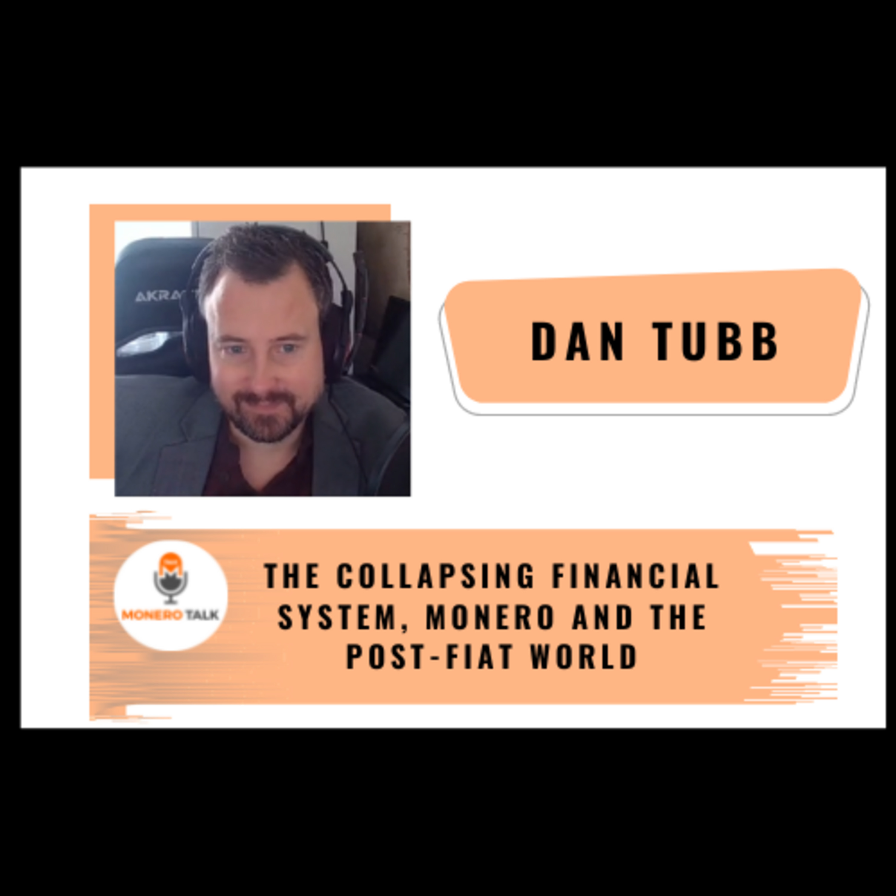 Dan Tubb - The collapsing financial system, Monero and the post-FIAT world
