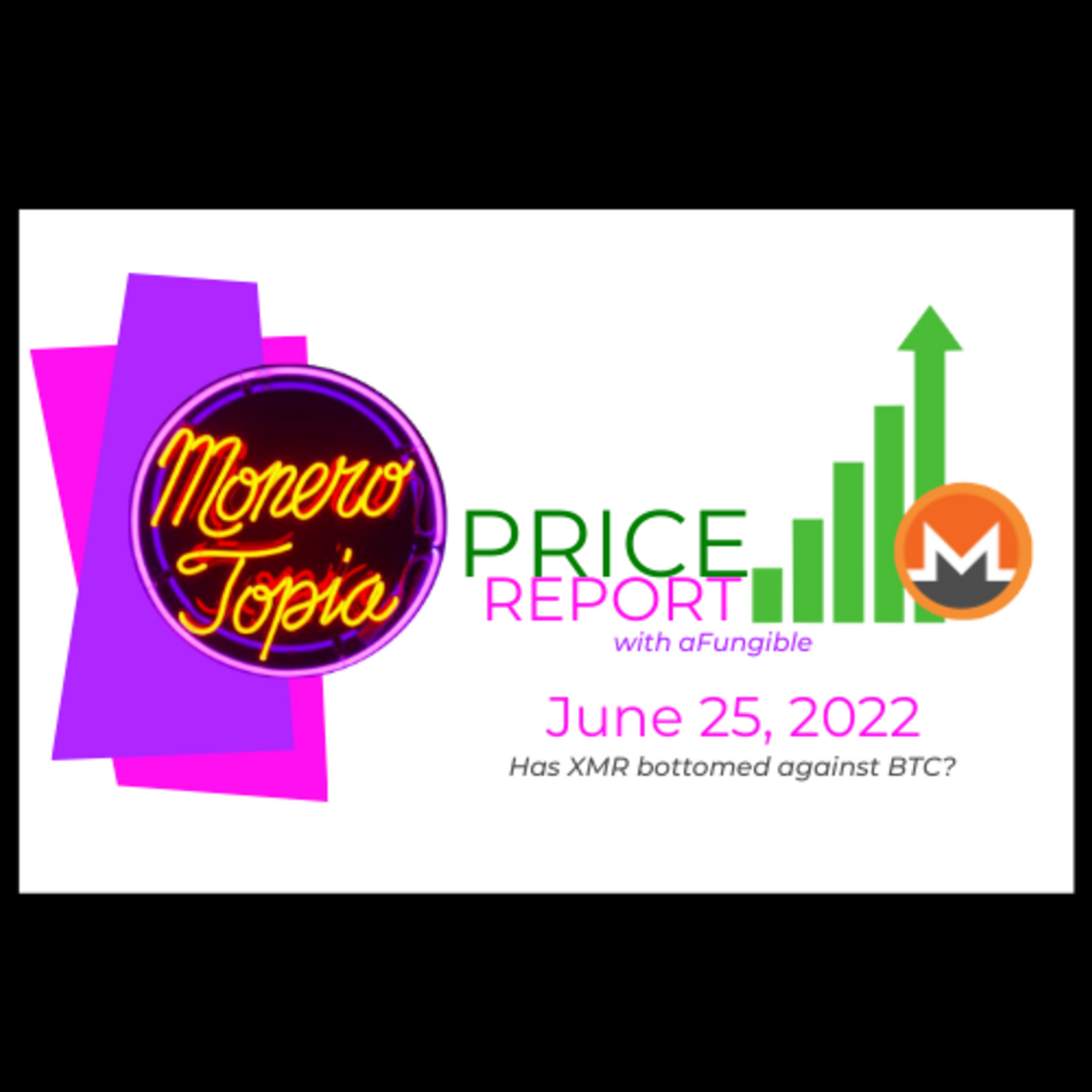 Price Report Monerotopia Epi #71 w/ aFungible (June 25, 2022)