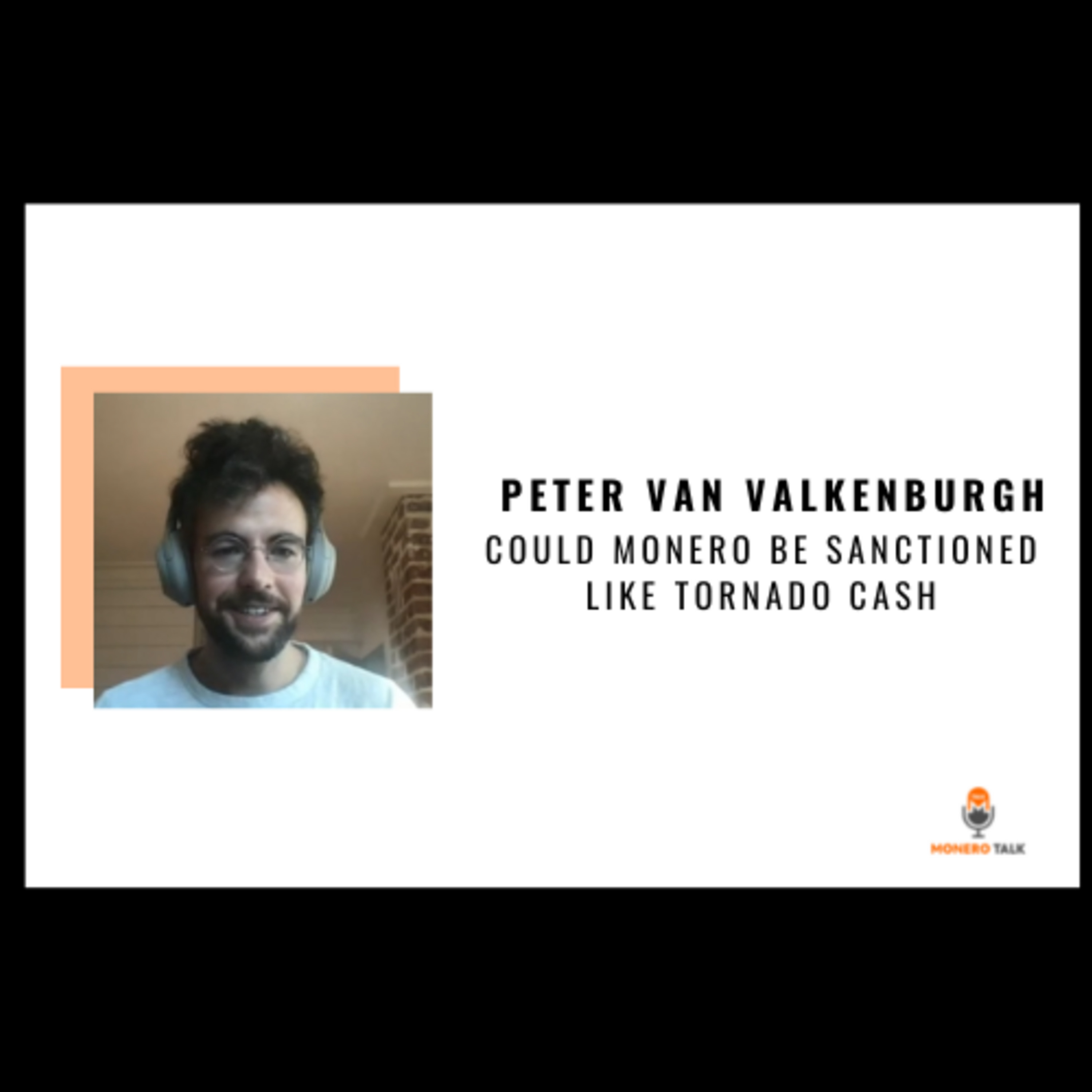 Peter Van Valkenburgh — Could Monero be Sanctioned like Tornado Cash